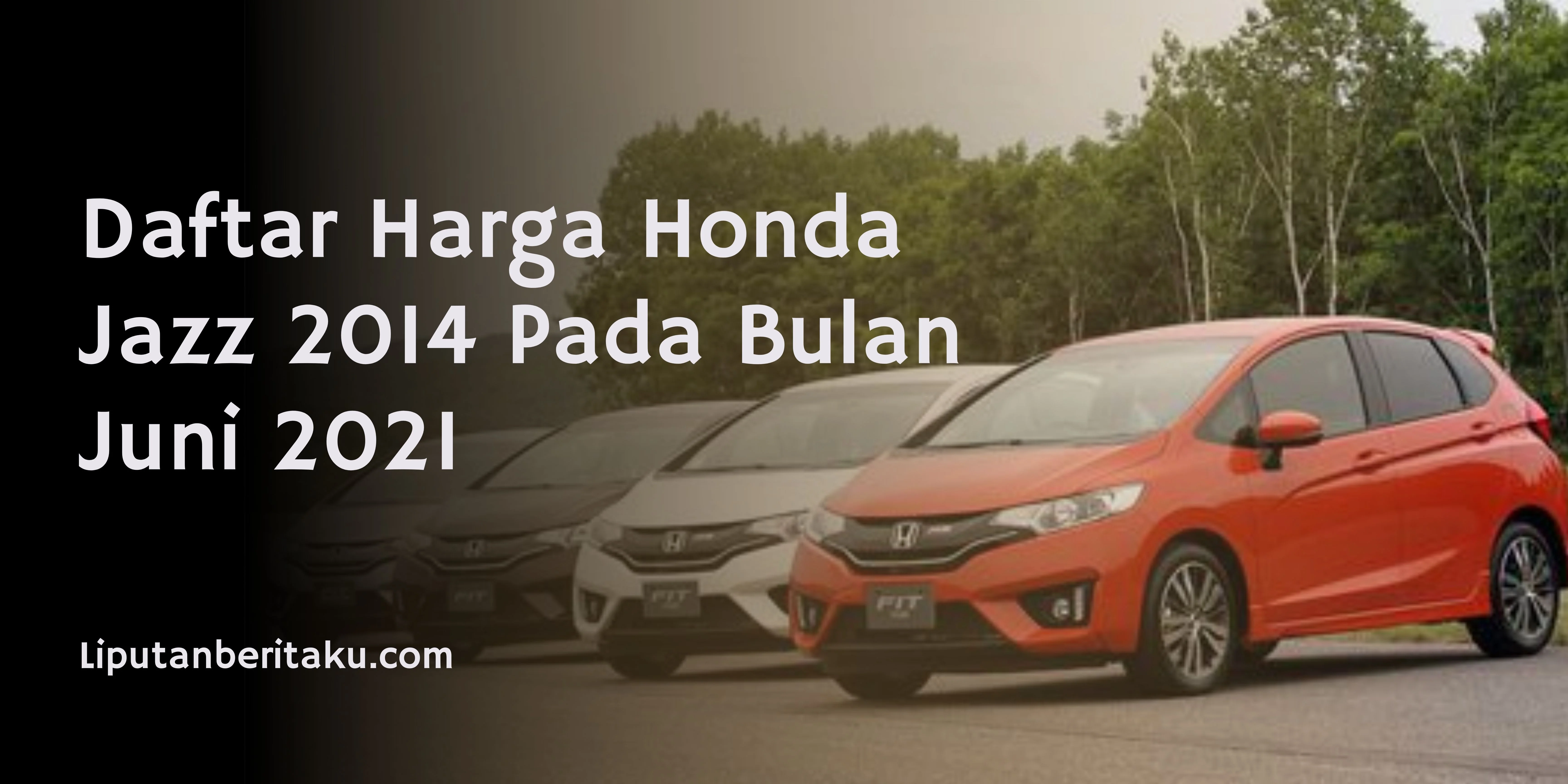 Daftar Harga Honda Jazz 2014 Pada Bulan Juni 2021