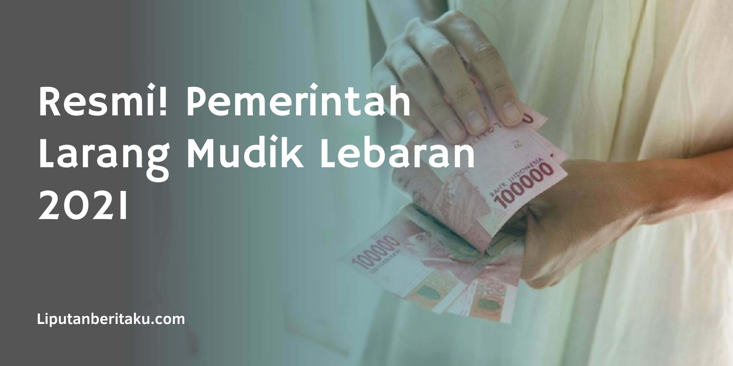 Resmi! Pemerintah Larang Mudik Lebaran 2021