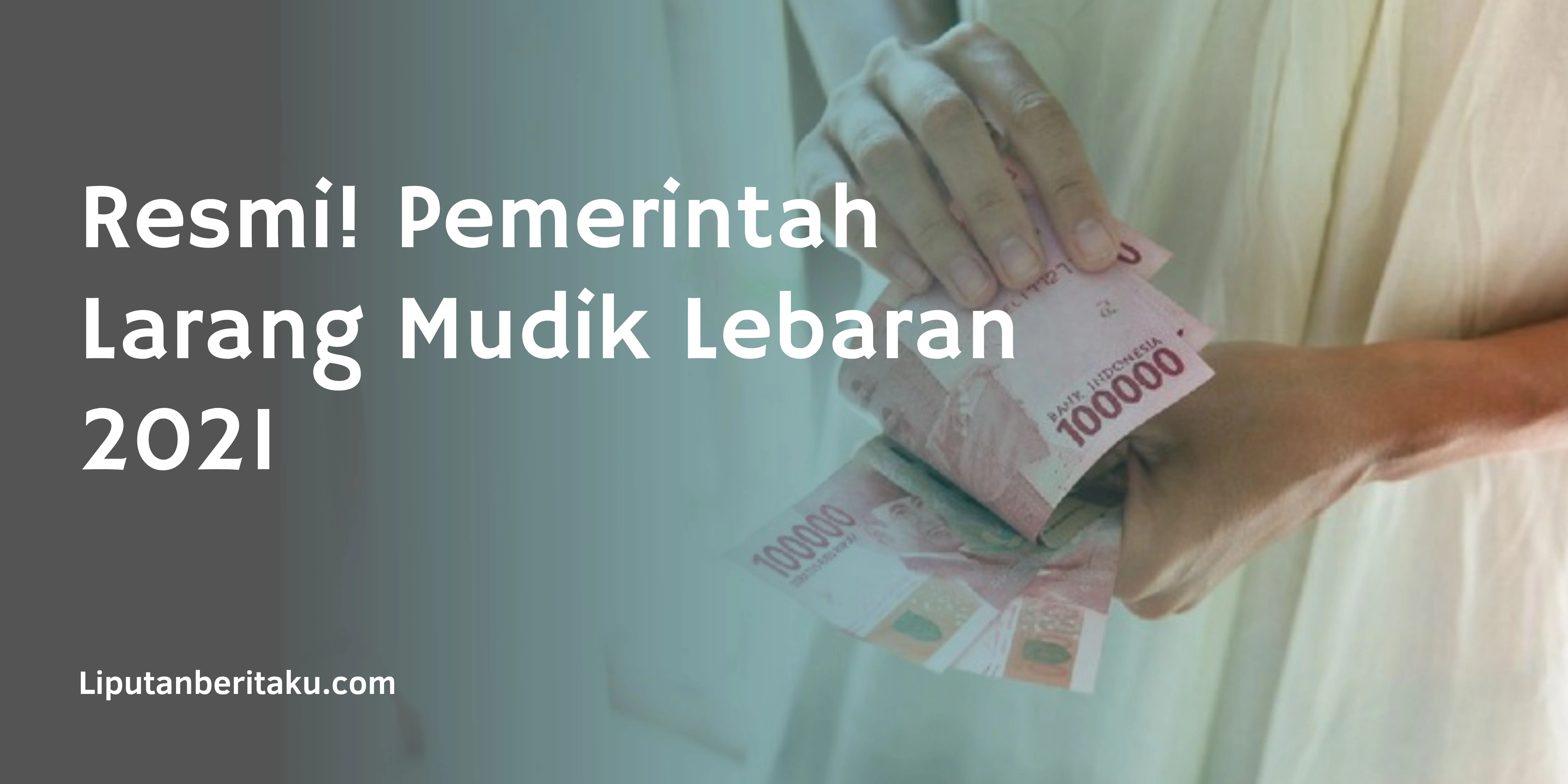 Resmi! Pemerintah Larang Mudik Lebaran 2021