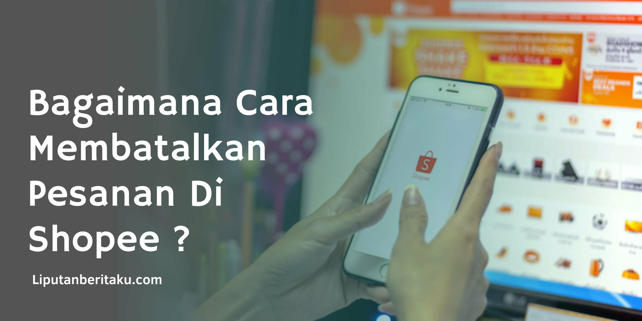 Bagaimana Cara Membatalkan Pesanan Di Shopee ?