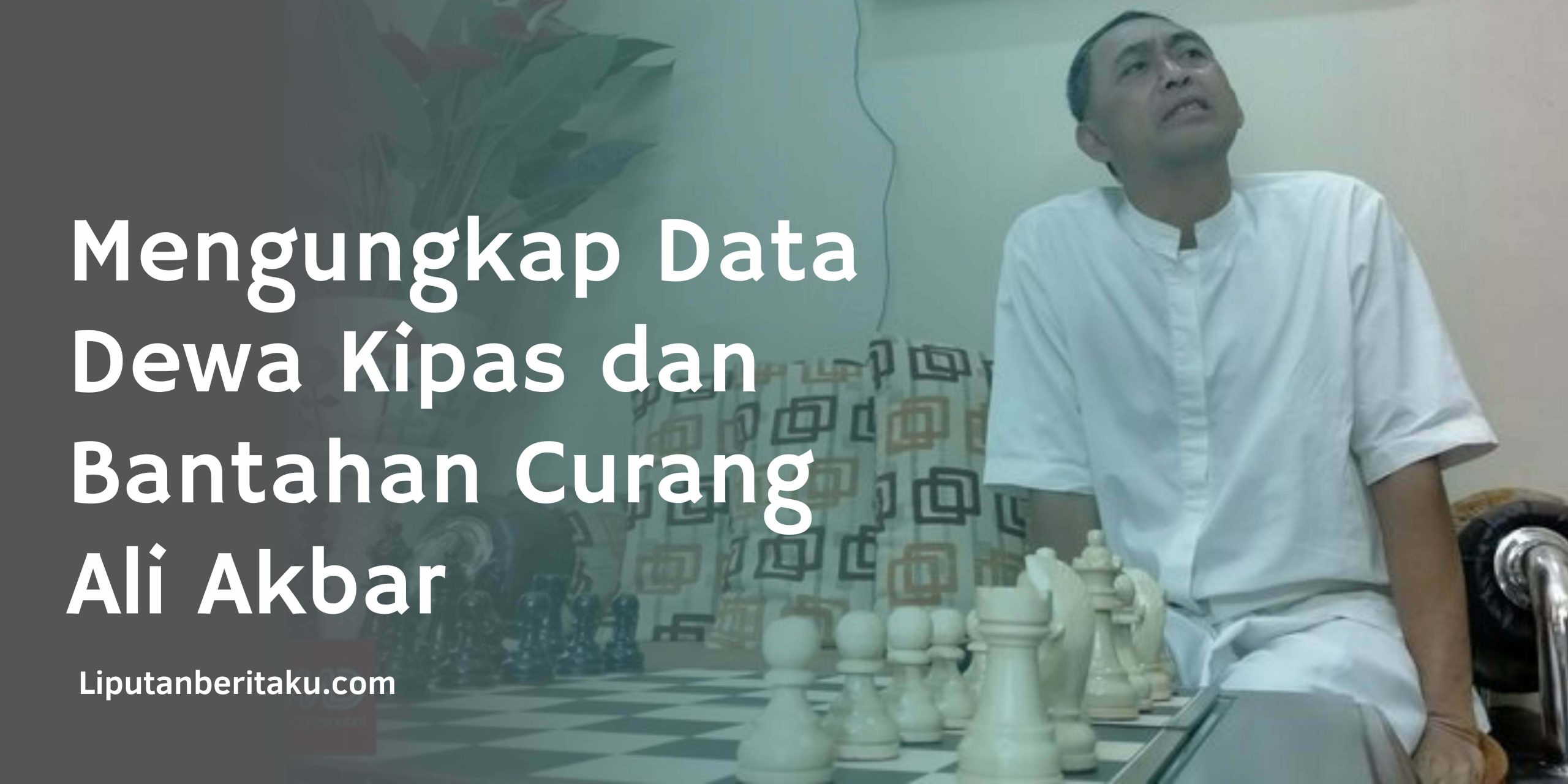 Mengungkap Data Dewa Kipas dan Bantahan Curang Ali Akbar