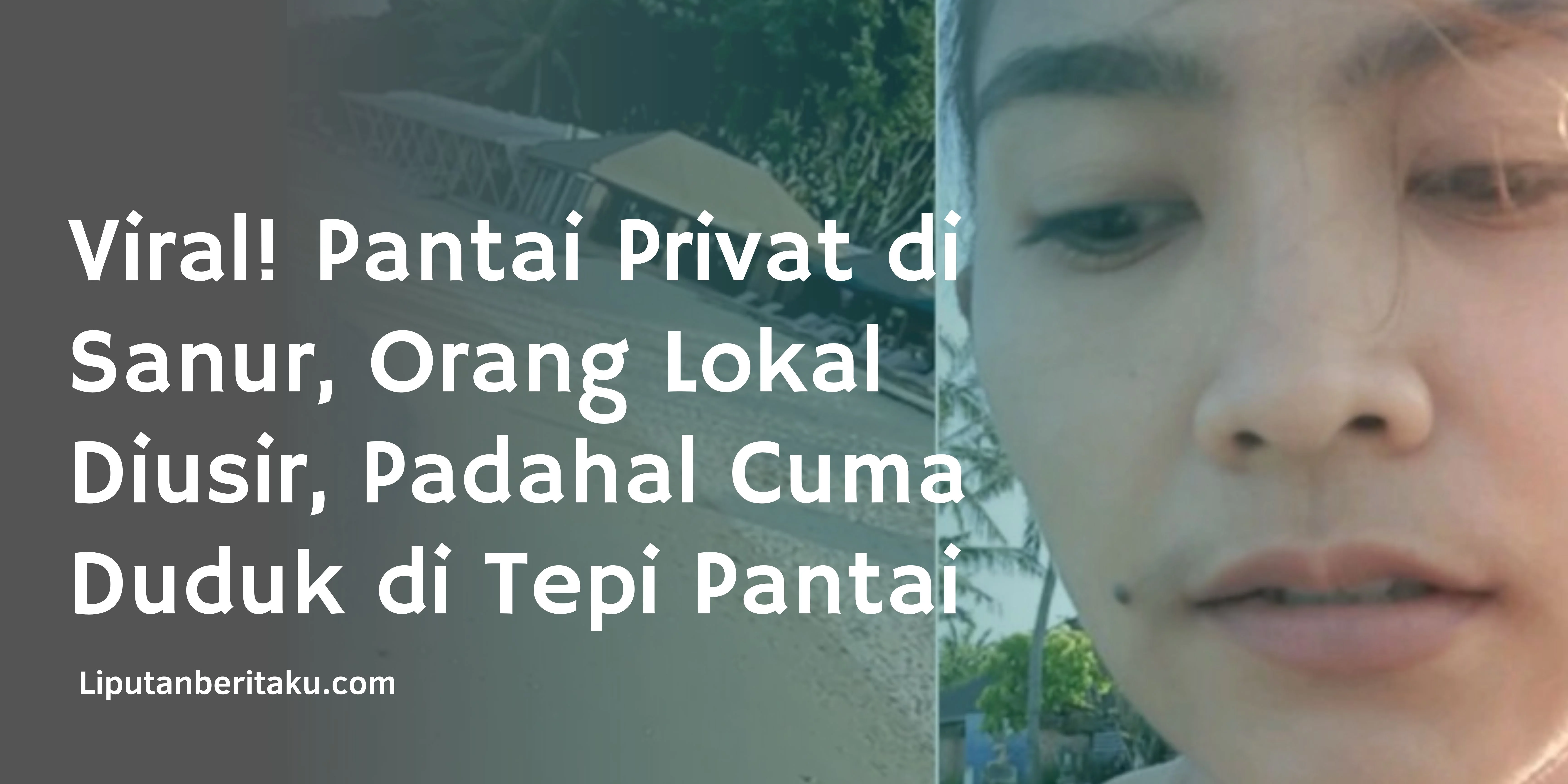 Viral! Pantai Privat di Sanur, Orang Lokal Diusir, Padahal Cuma Duduk di Tepi Pantai