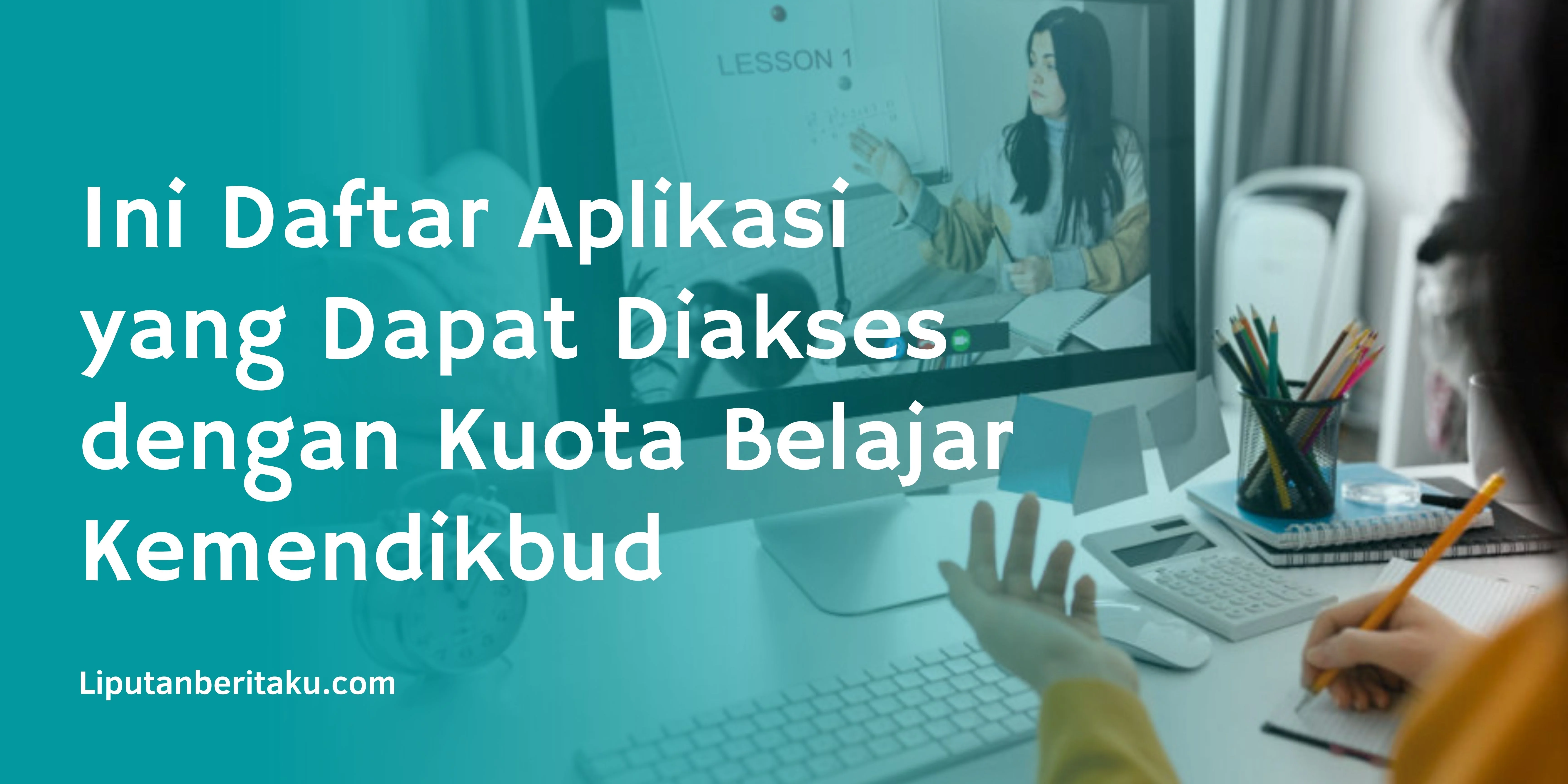 Ini Daftar Aplikasi yang Dapat Diakses dengan Kuota Belajar Kemendikbud