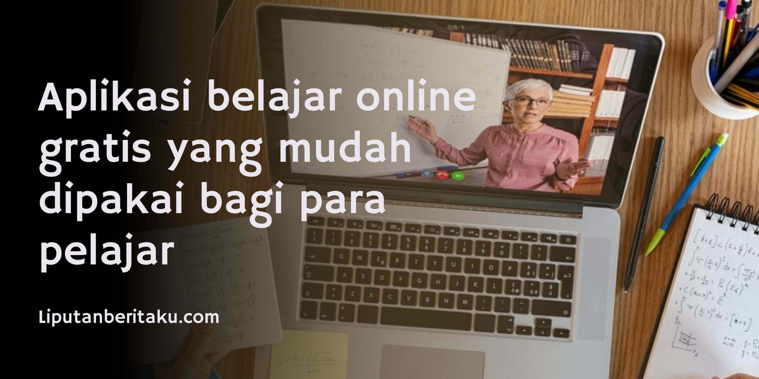 Aplikasi belajar online gratis yang mudah dipakai bagi para pelajar
