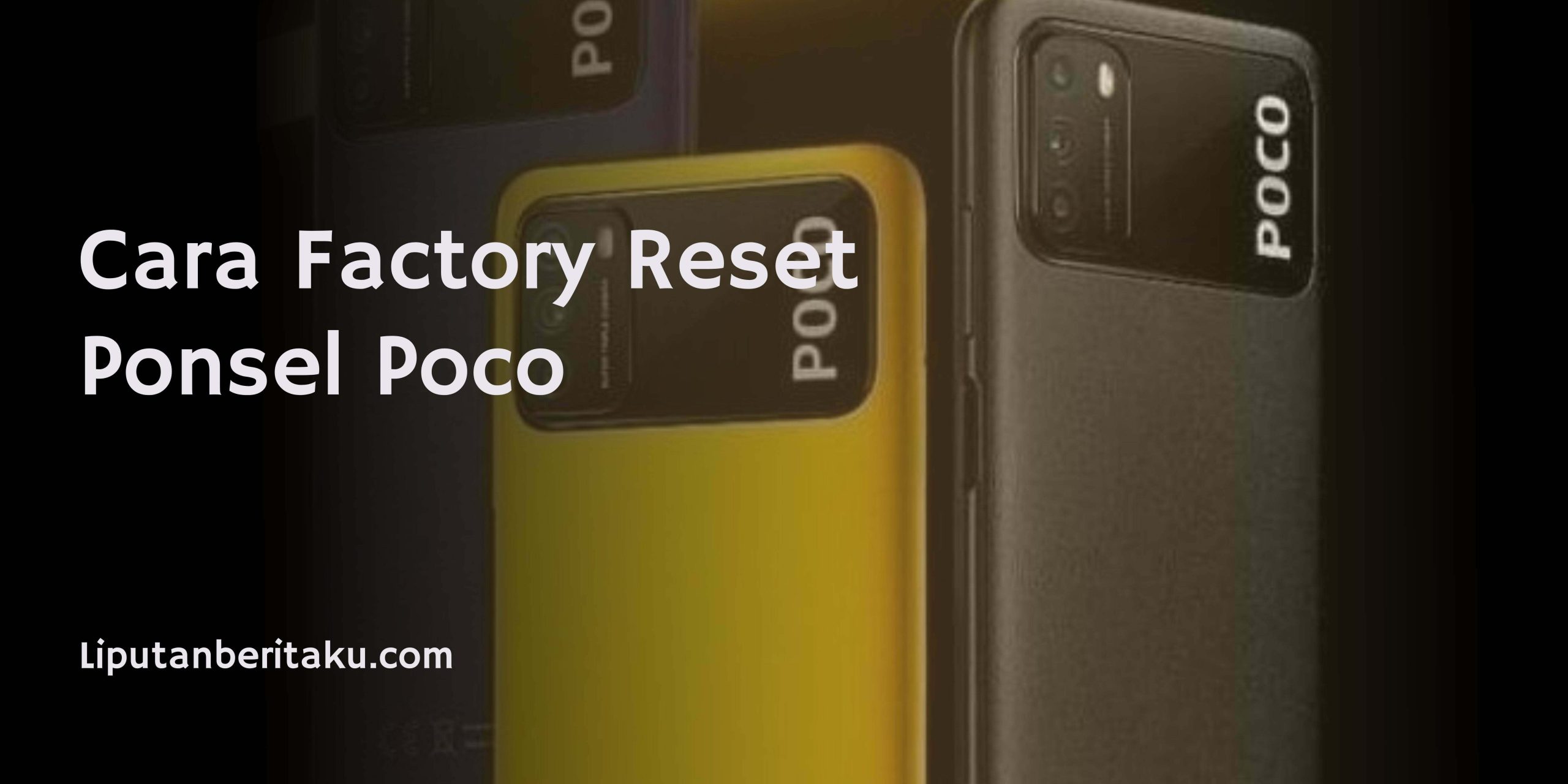 Cara Factory Reset Ponsel Poco