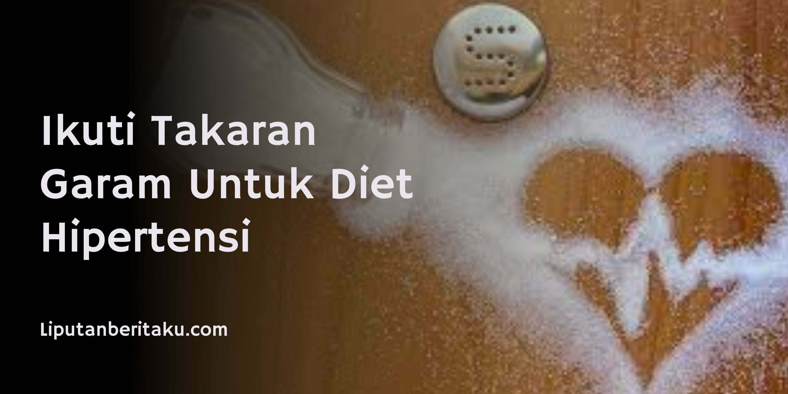 Ikuti Takaran Garam Untuk Diet Hipertensi