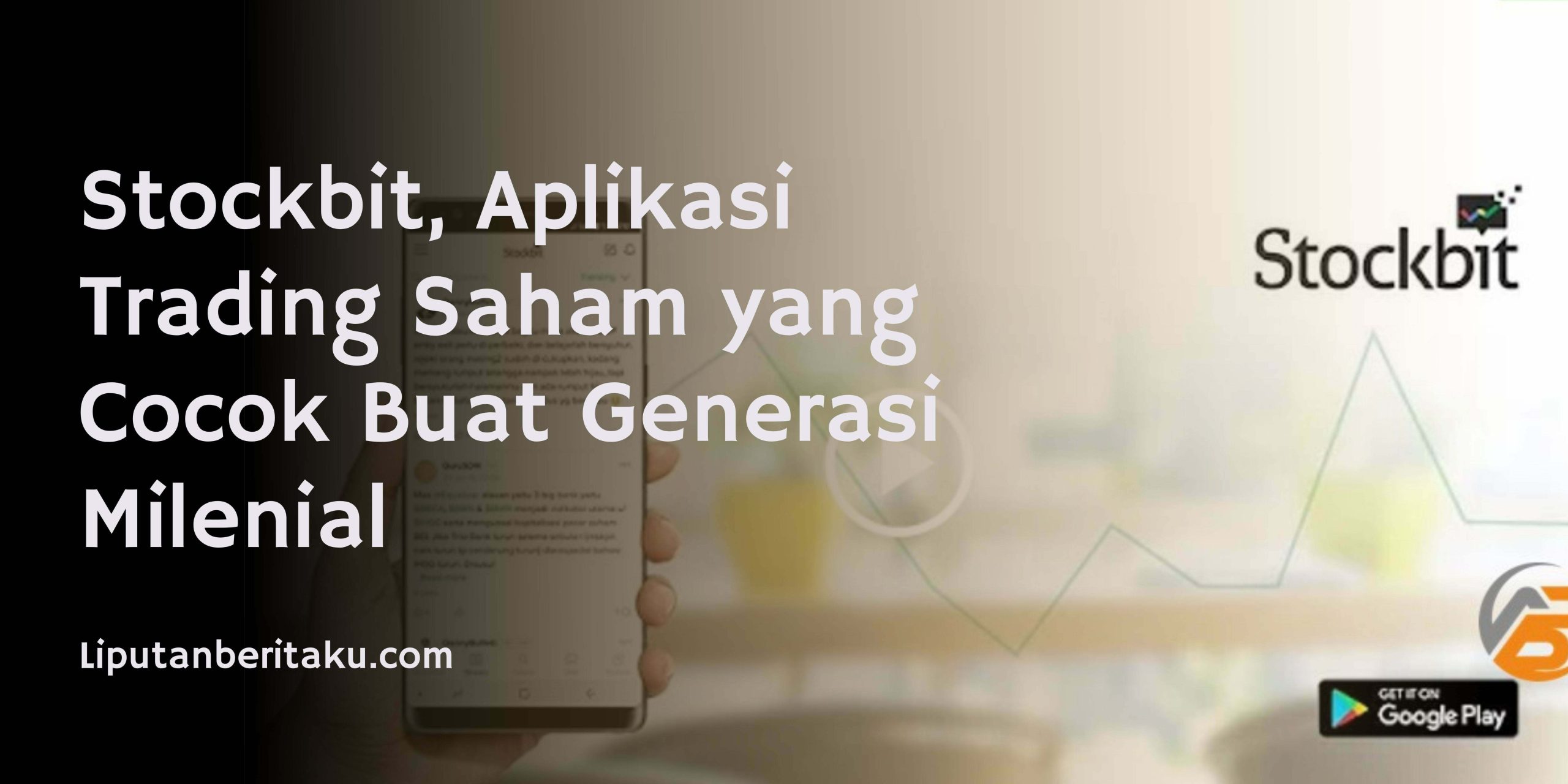 Stockbit, Aplikasi Trading Saham yang Cocok Buat Milenial