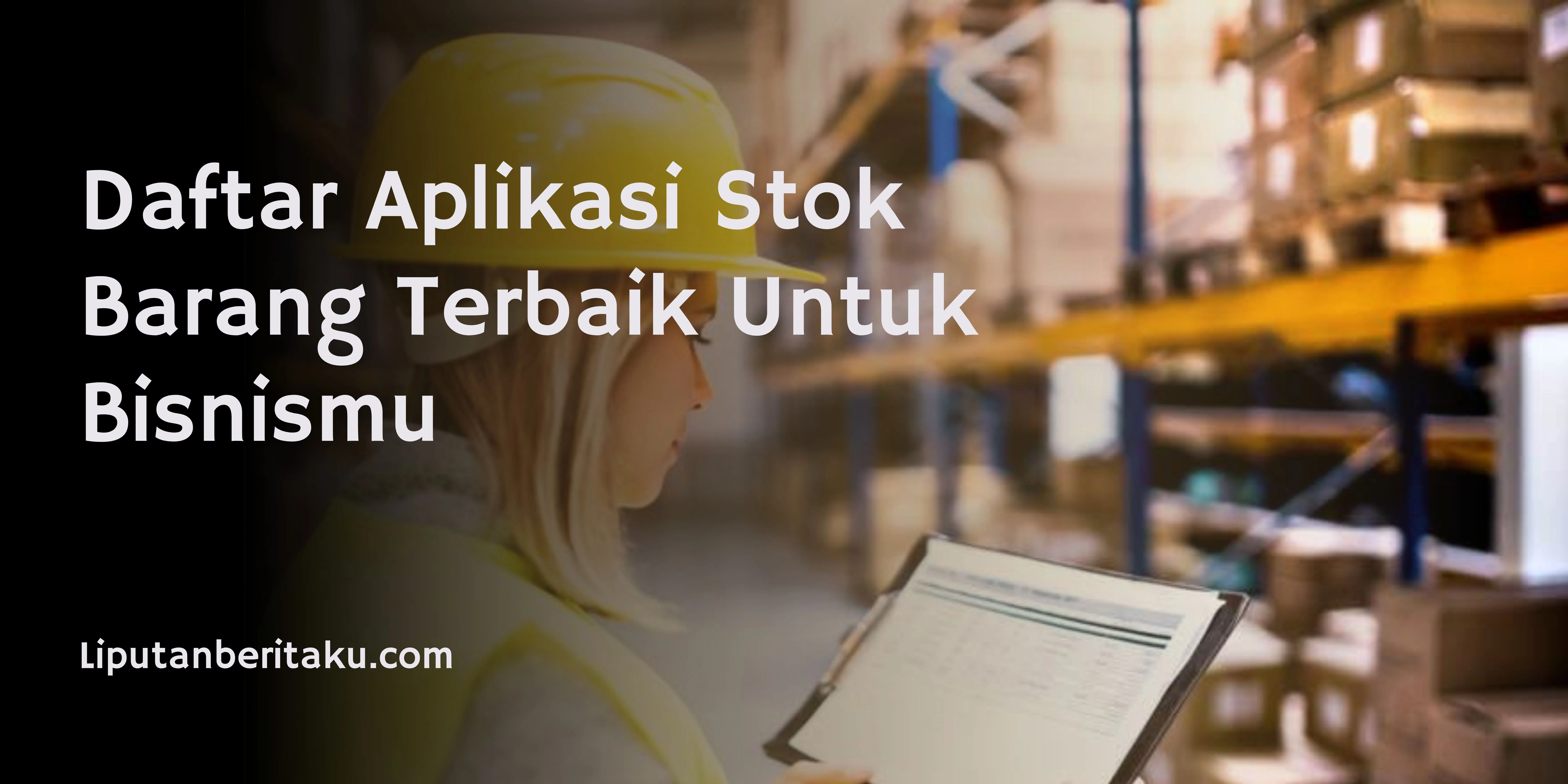 Daftar Aplikasi Stok Barang Terbaik Untuk Bisnismu