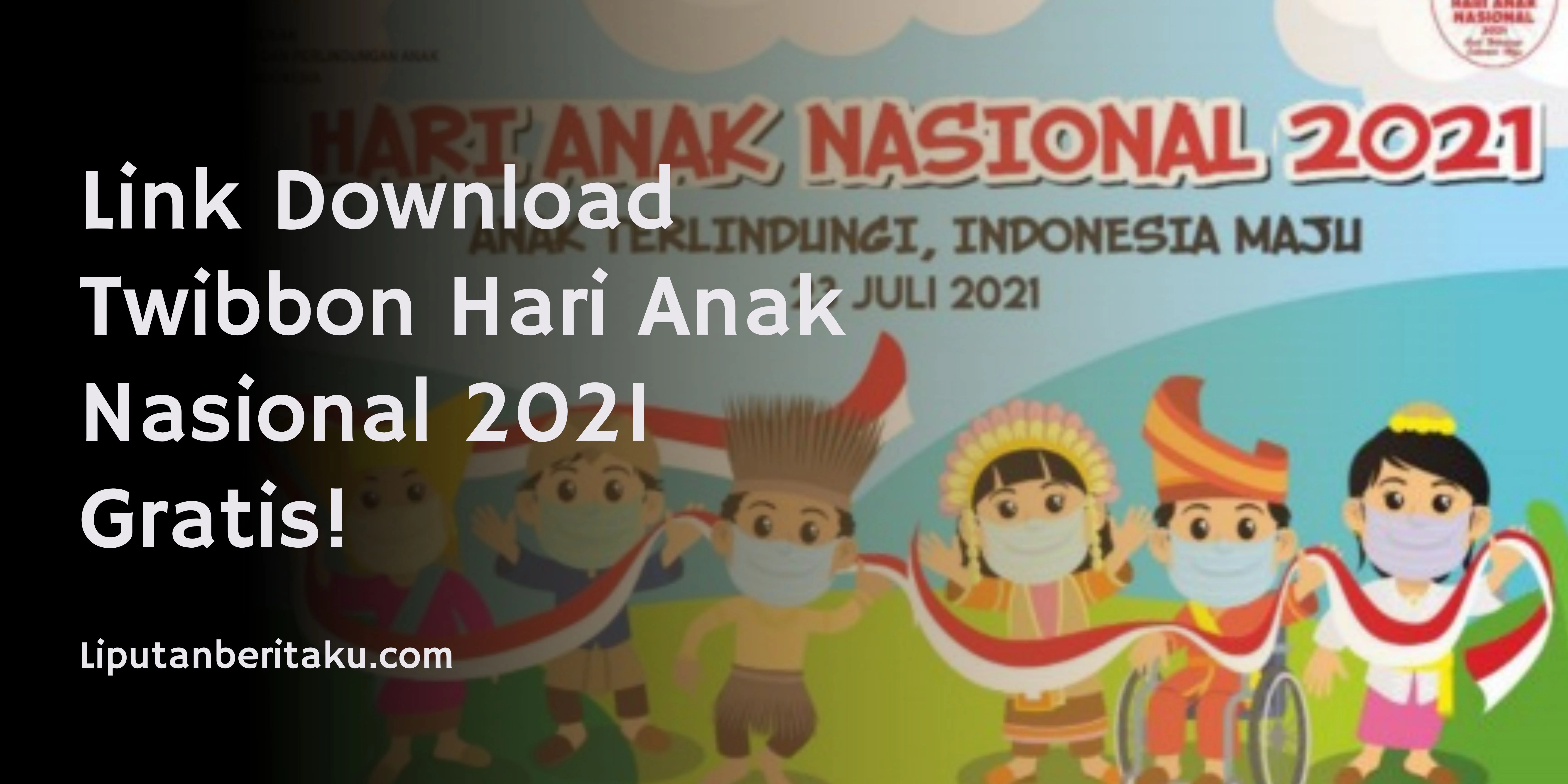 Link Download Twibbon Hari Anak Nasional 2021 Gratis!