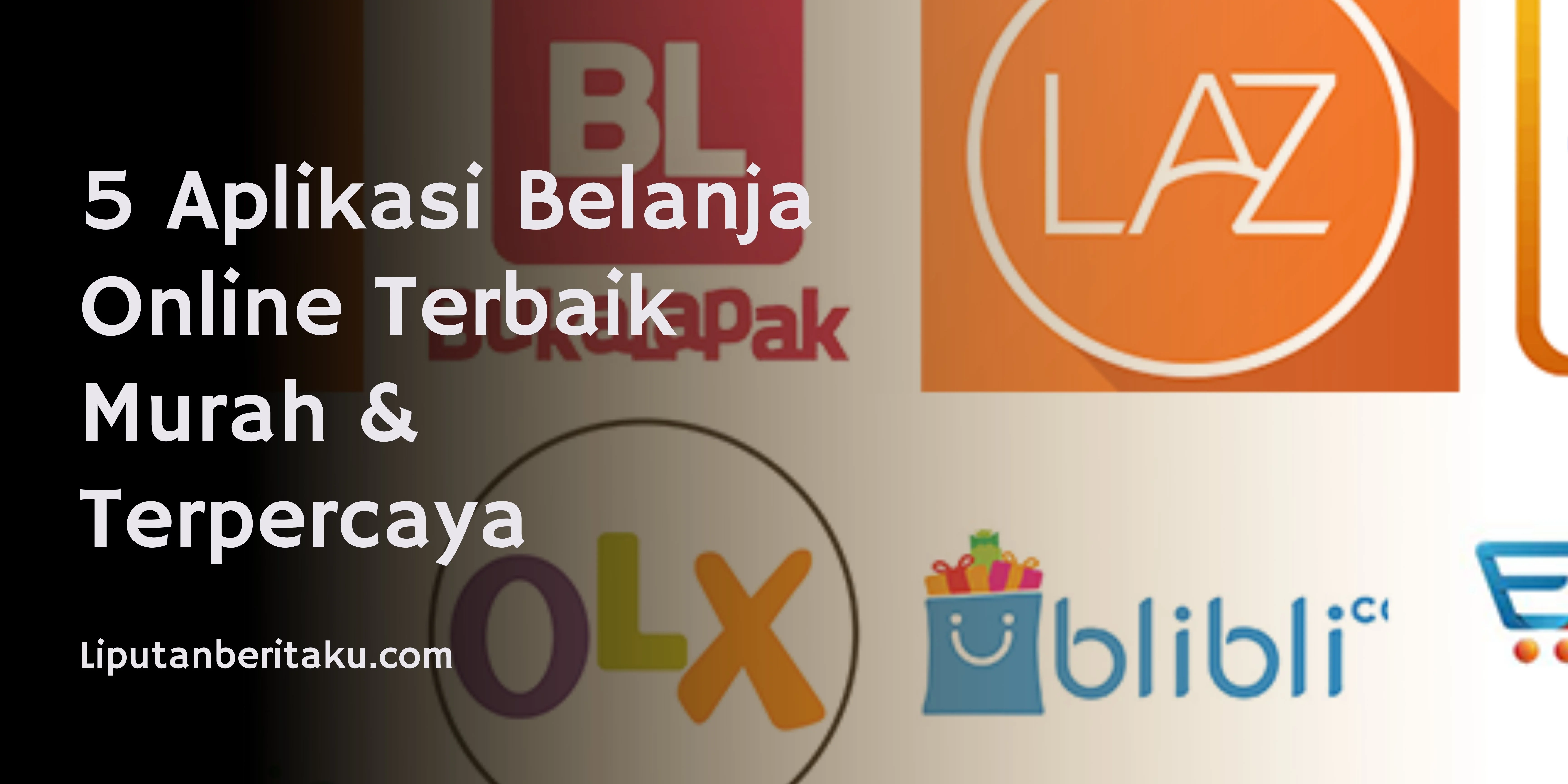 5 Aplikasi Belanja Online Terbaik Murah & Terpercaya