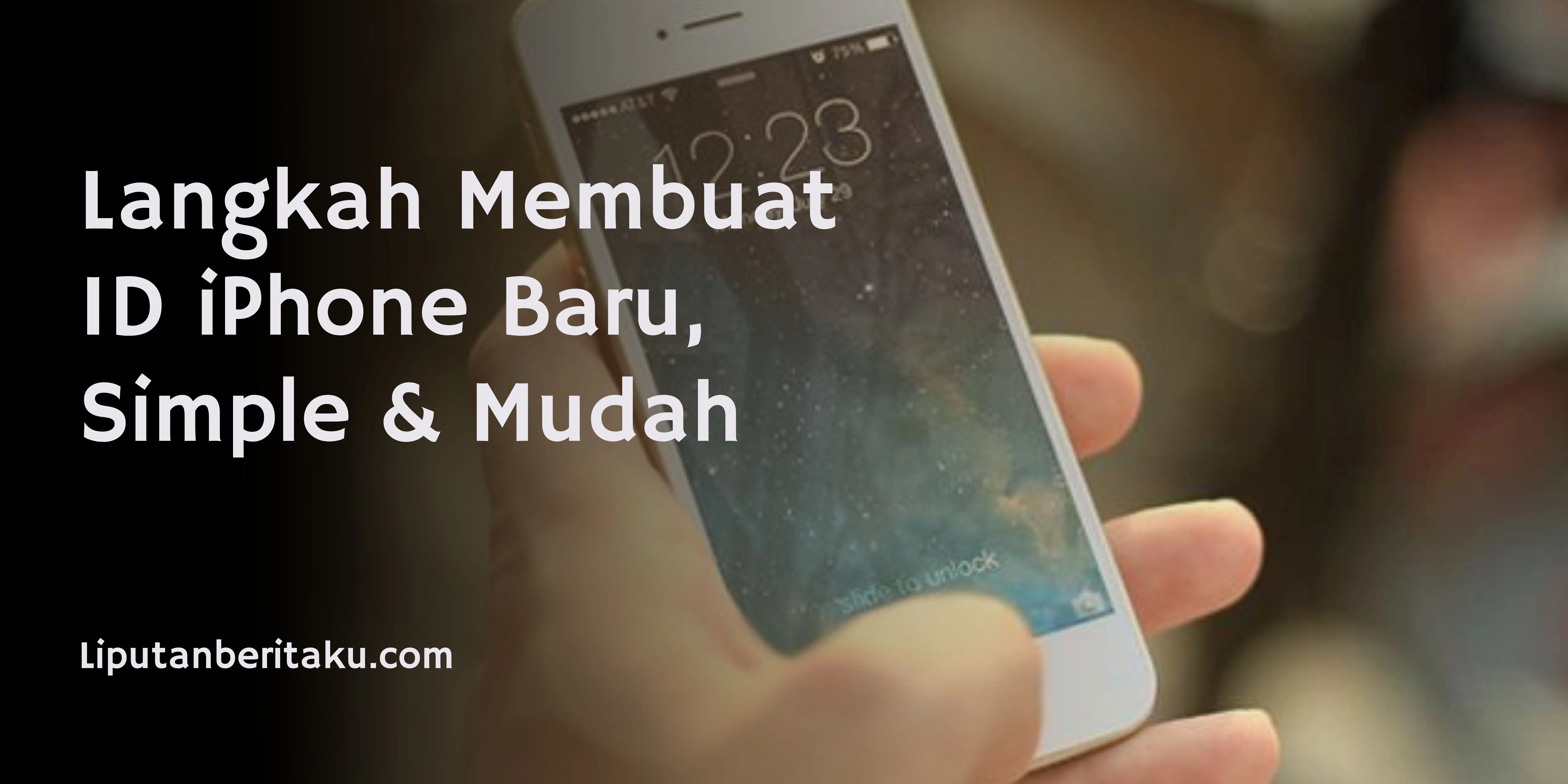 Langkah Membuat ID iPhone Baru, Simple & Mudah