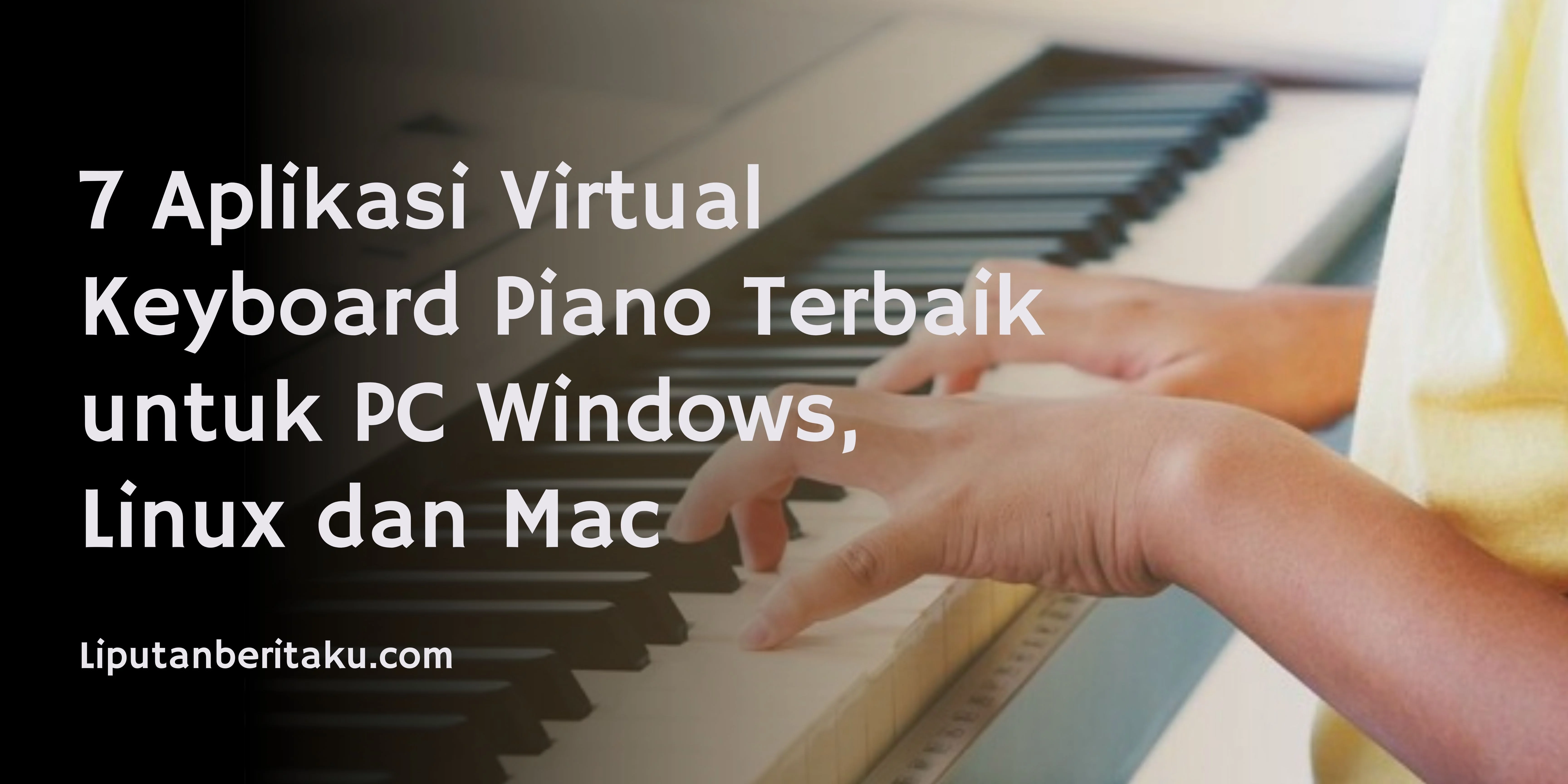 7 Aplikasi Virtual Keyboard Piano Terbaik untuk PC Windows, Linux dan Mac