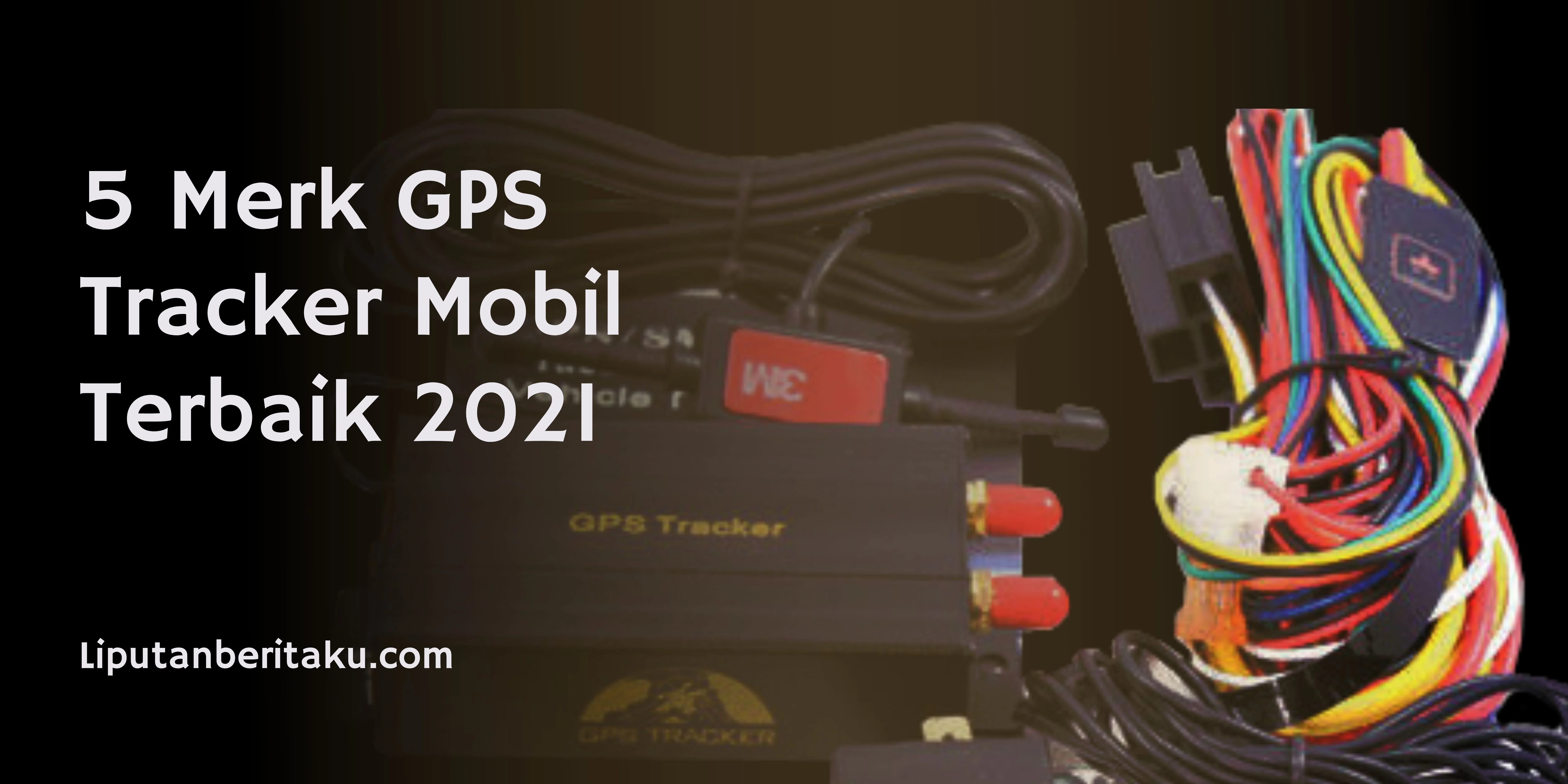5 Merk GPS Tracker Mobil Terbaik 2021