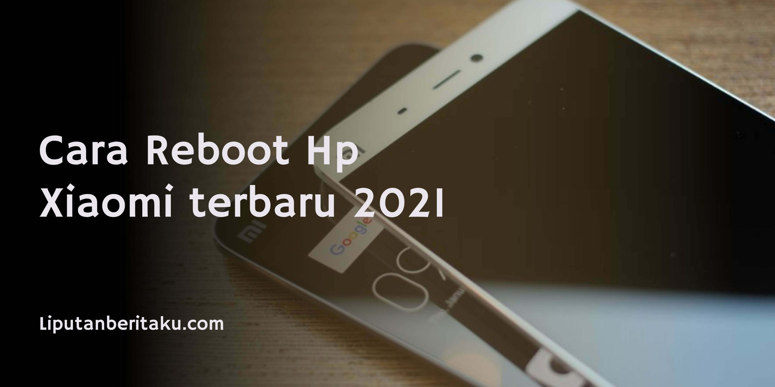 Cara Reboot Hp Xiaomi terbaru 2021