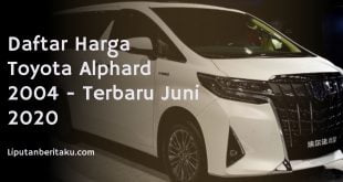 Daftar Harga Toyota Alphard 2004 - Terbaru Juni 2020