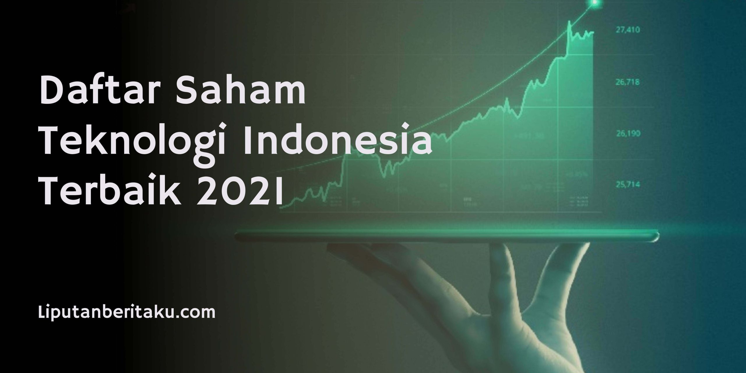 Daftar Saham Teknologi Indonesia Terbaik 2021