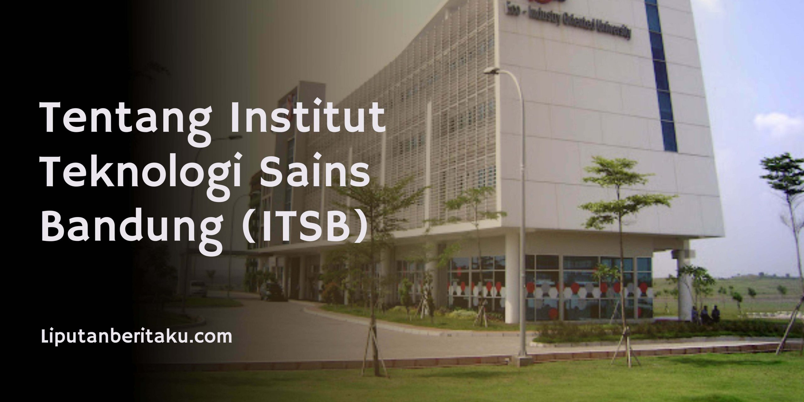 Tentang Institut Teknologi Sains Bandung (ITSB)