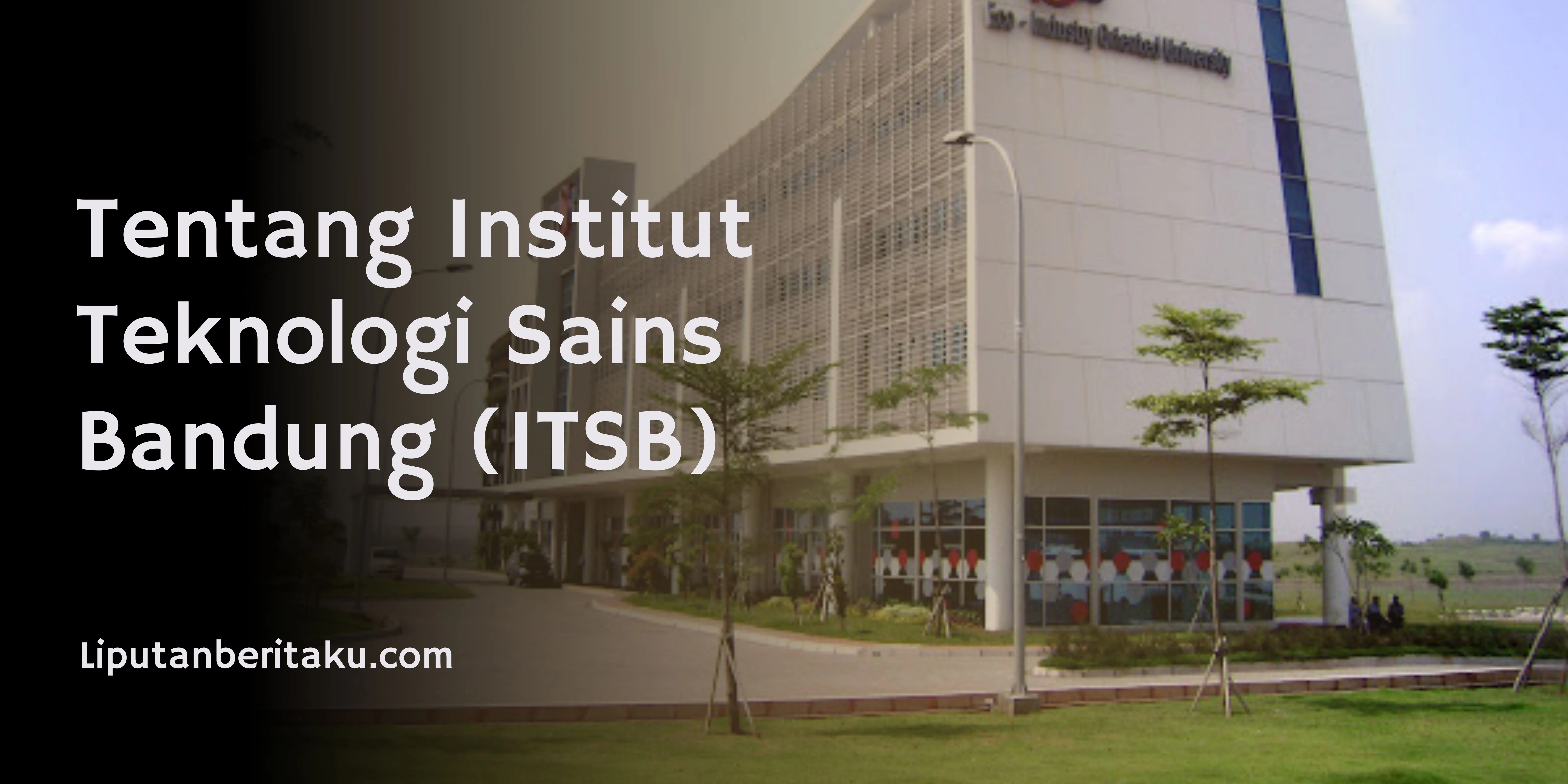 Tentang Institut Teknologi Sains Bandung (ITSB)