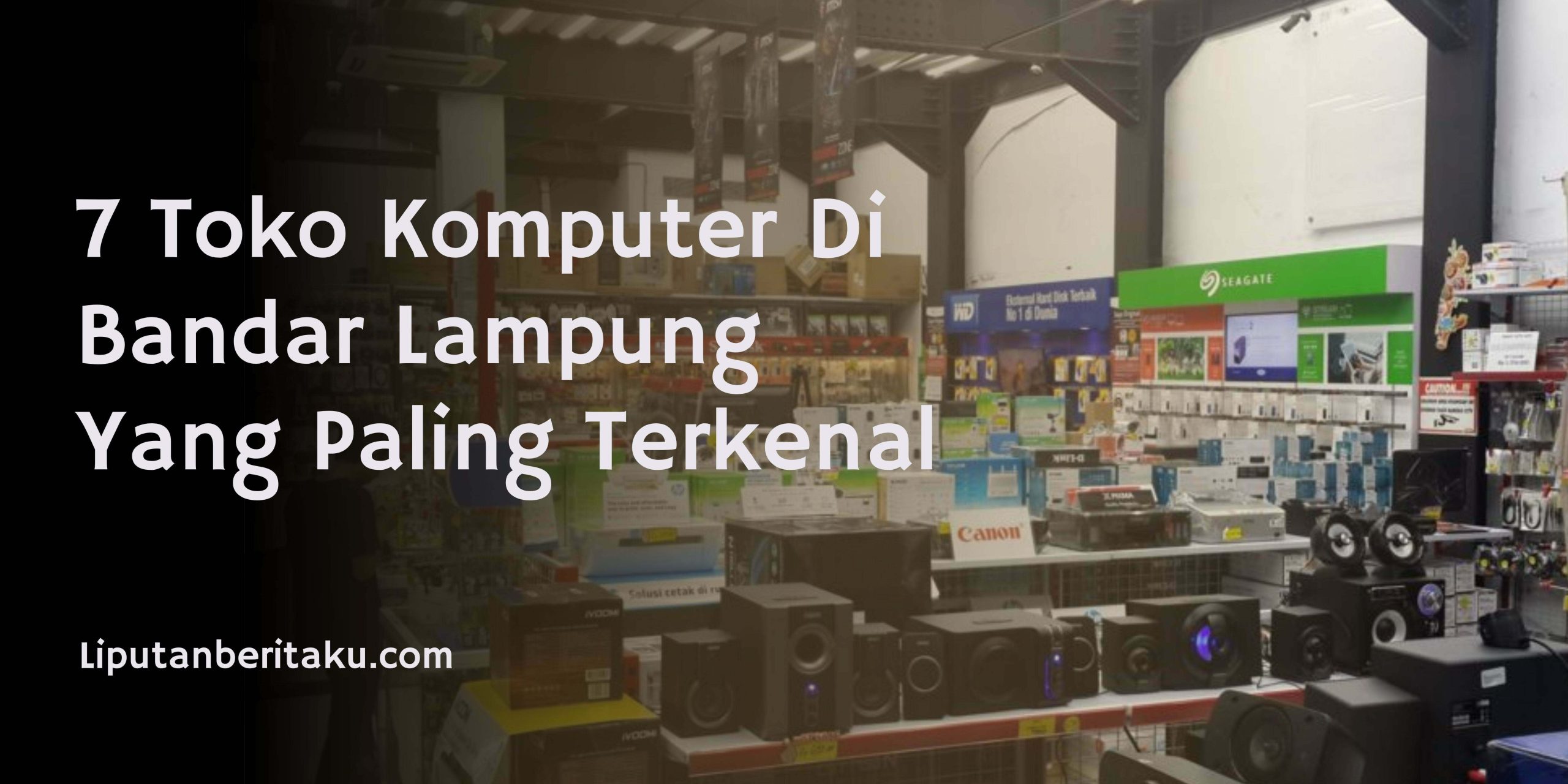 7 Toko Komputer Di Bandar Lampung Yang Paling Terkenal