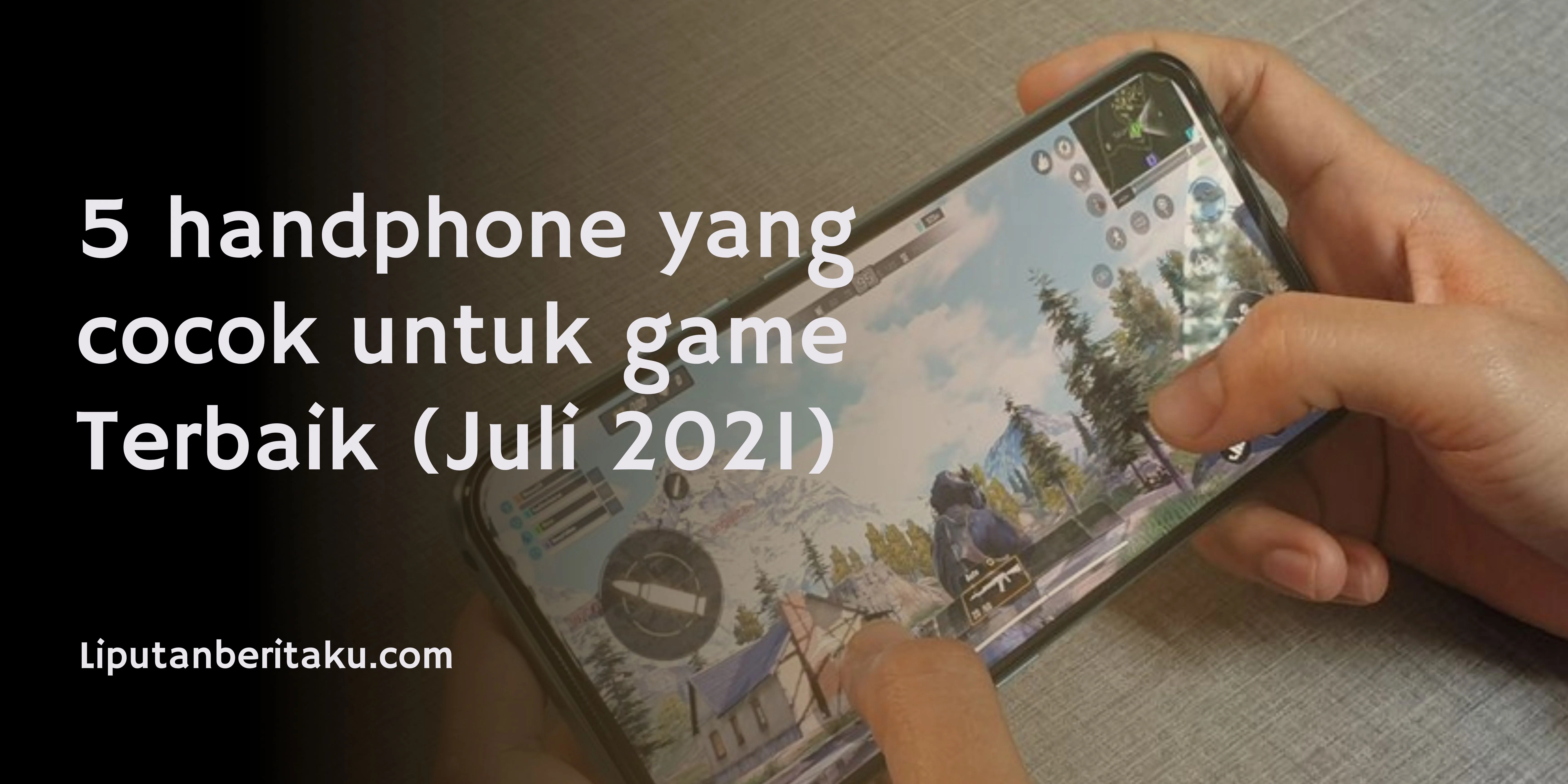 Handphone Game Terbaik Untuk Gamers Sejati
