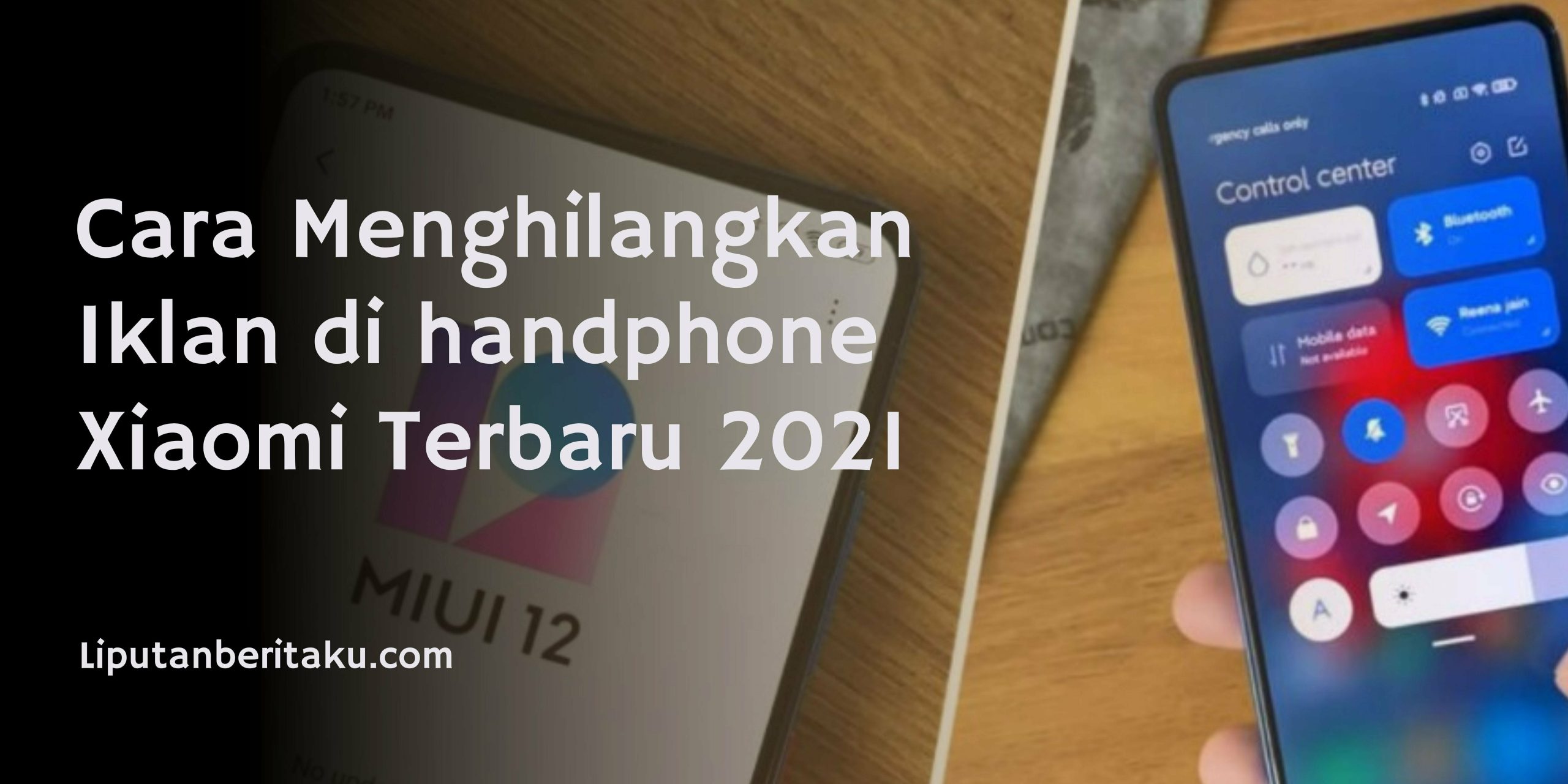 Cara Menghilangkan Iklan di handphone Xiaomi Terbaru 2021