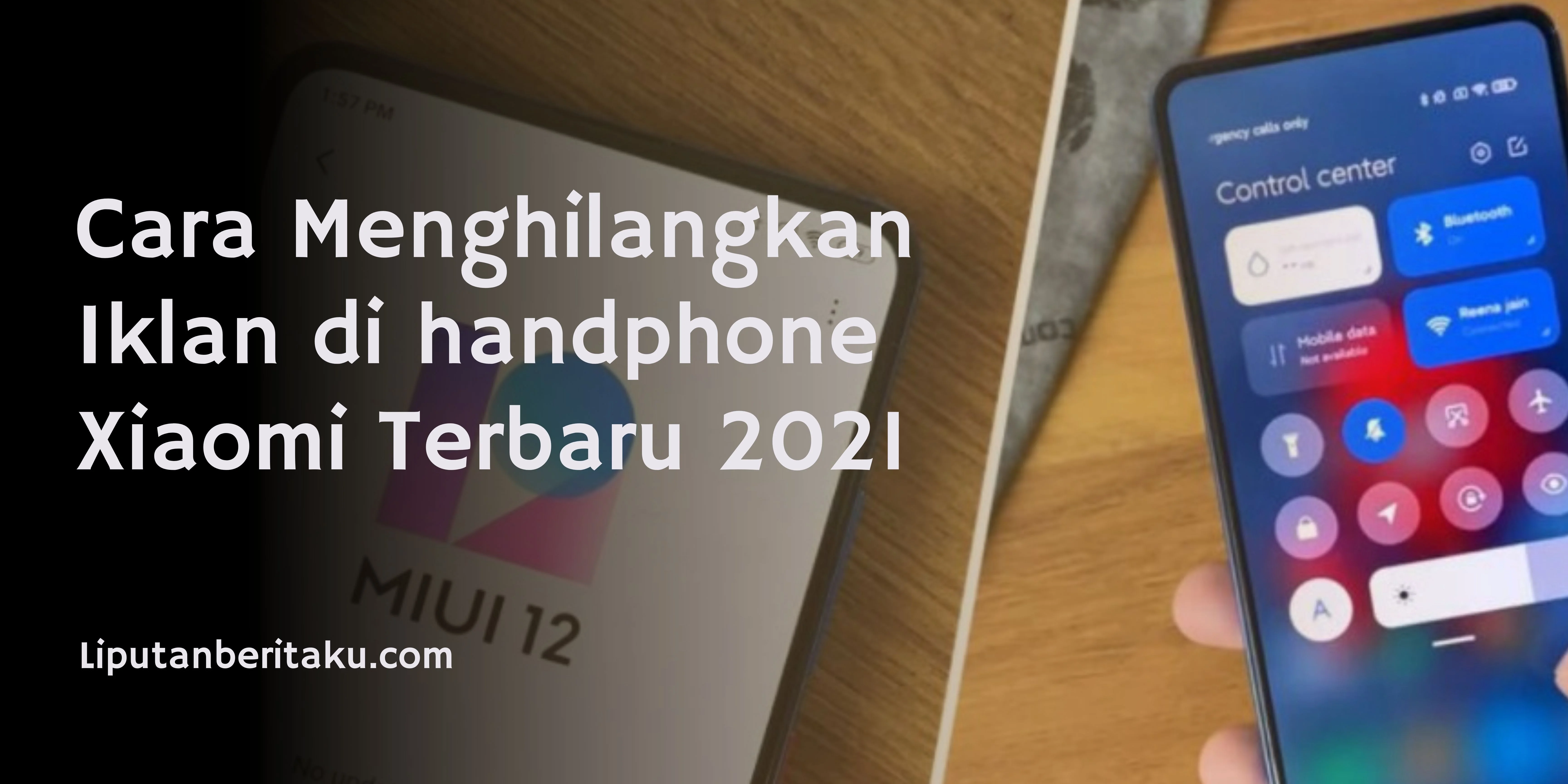 Cara Menghilangkan Iklan di handphone Xiaomi Terbaru 2021