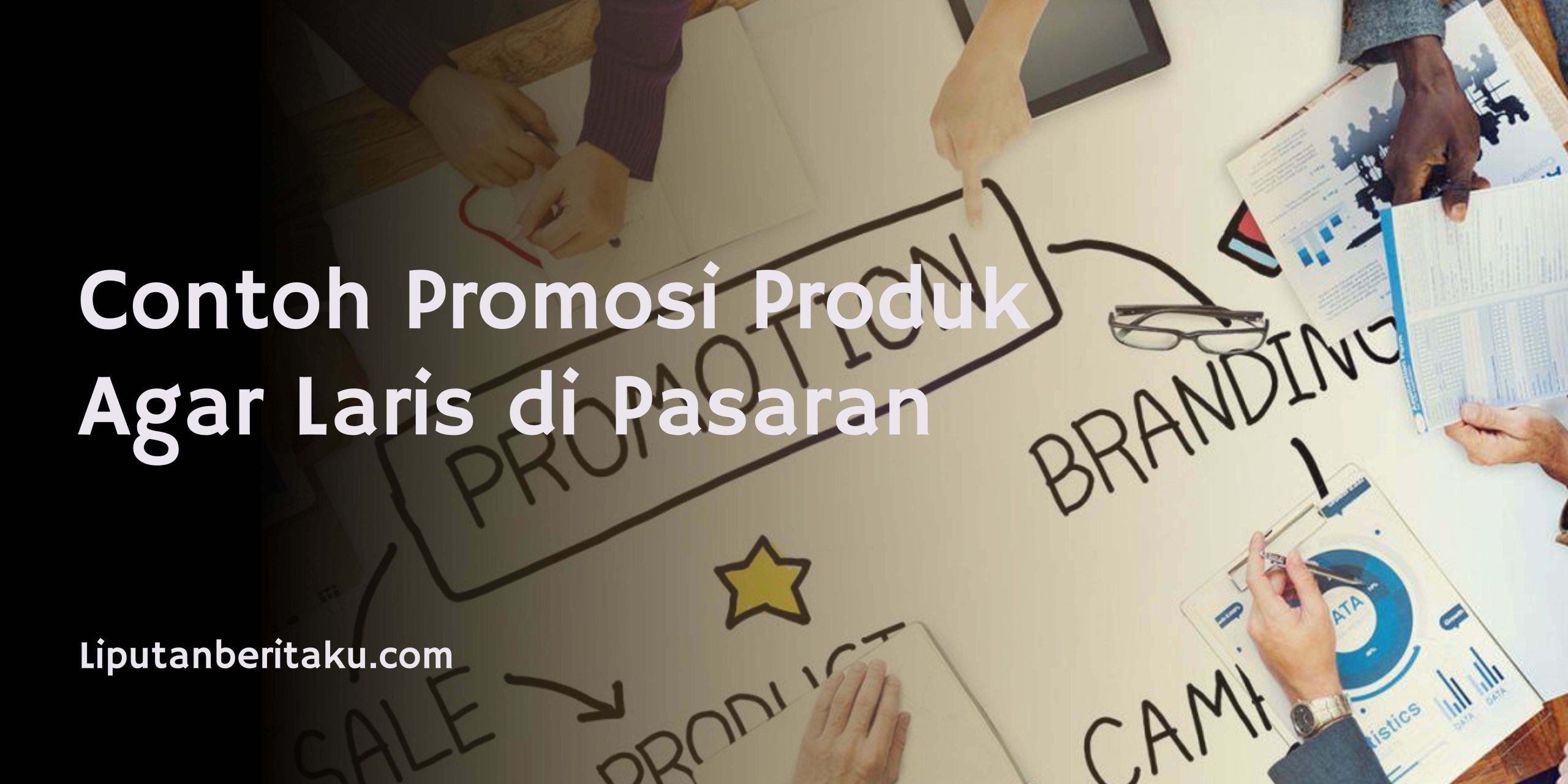 Contoh Promosi Produk Agar Laris di Pasaran
