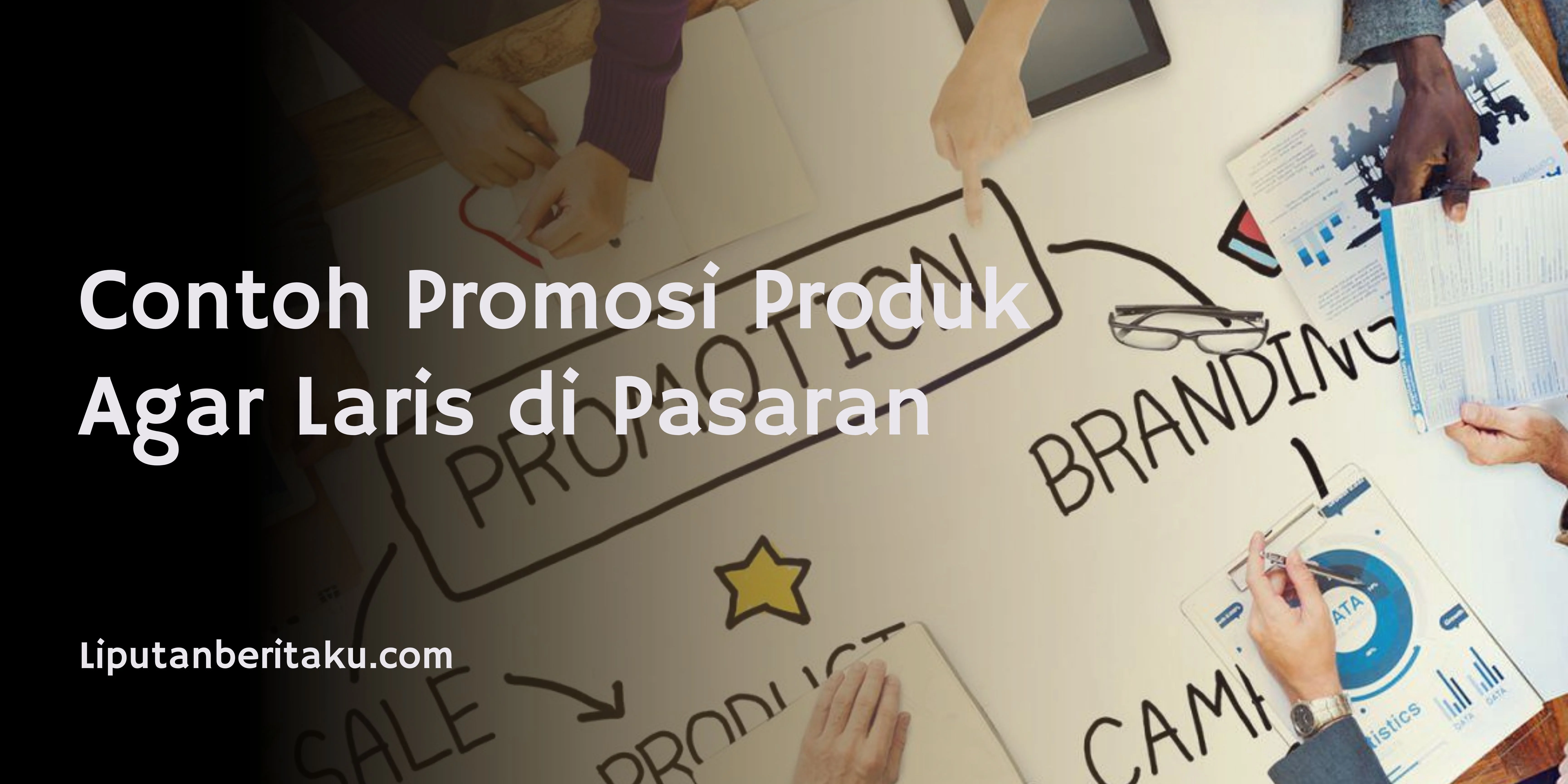 Contoh Promosi Produk Agar Laris di Pasaran