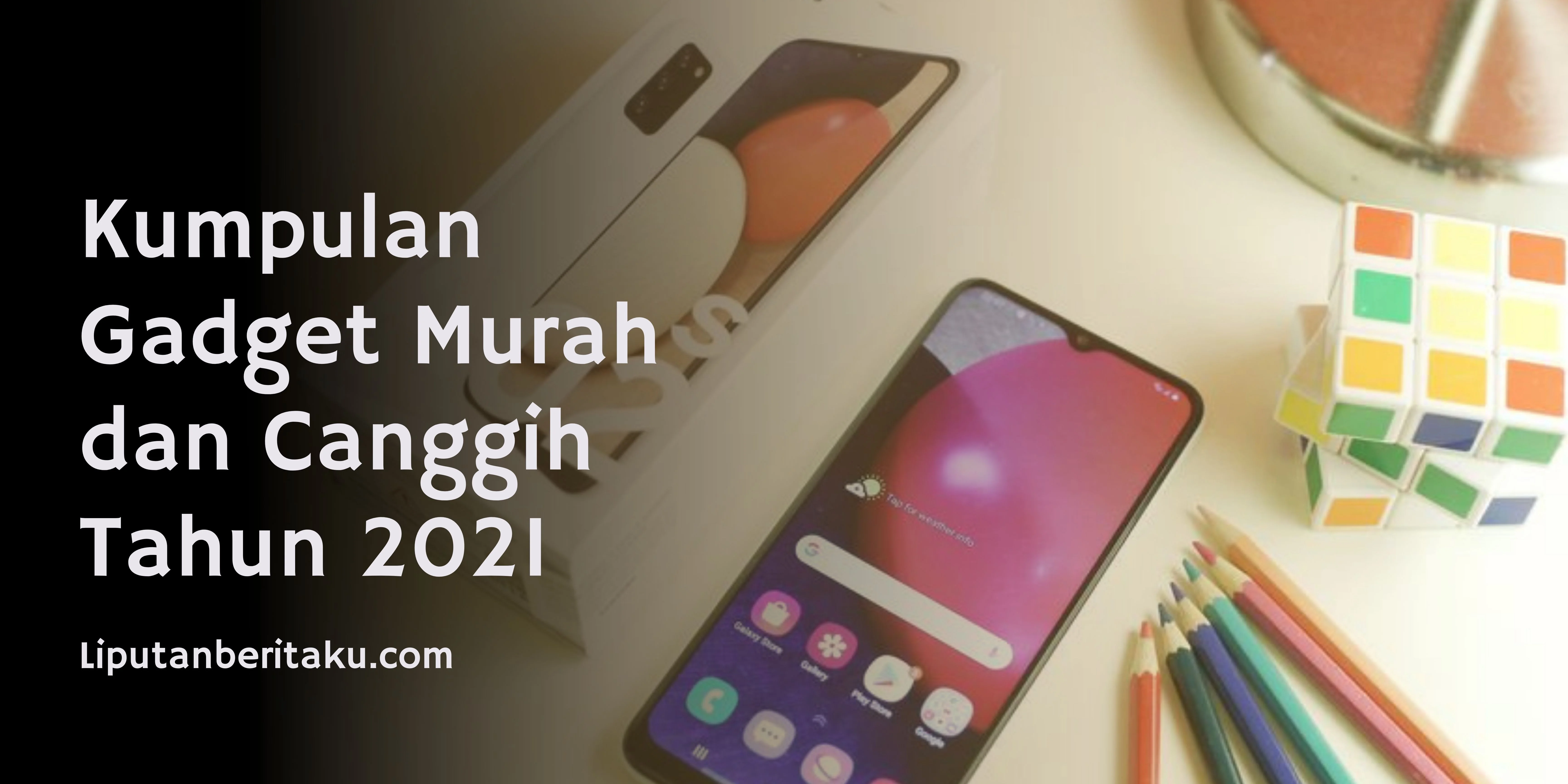 Kumpulan Gadget Murah dan Canggih Tahun 2021