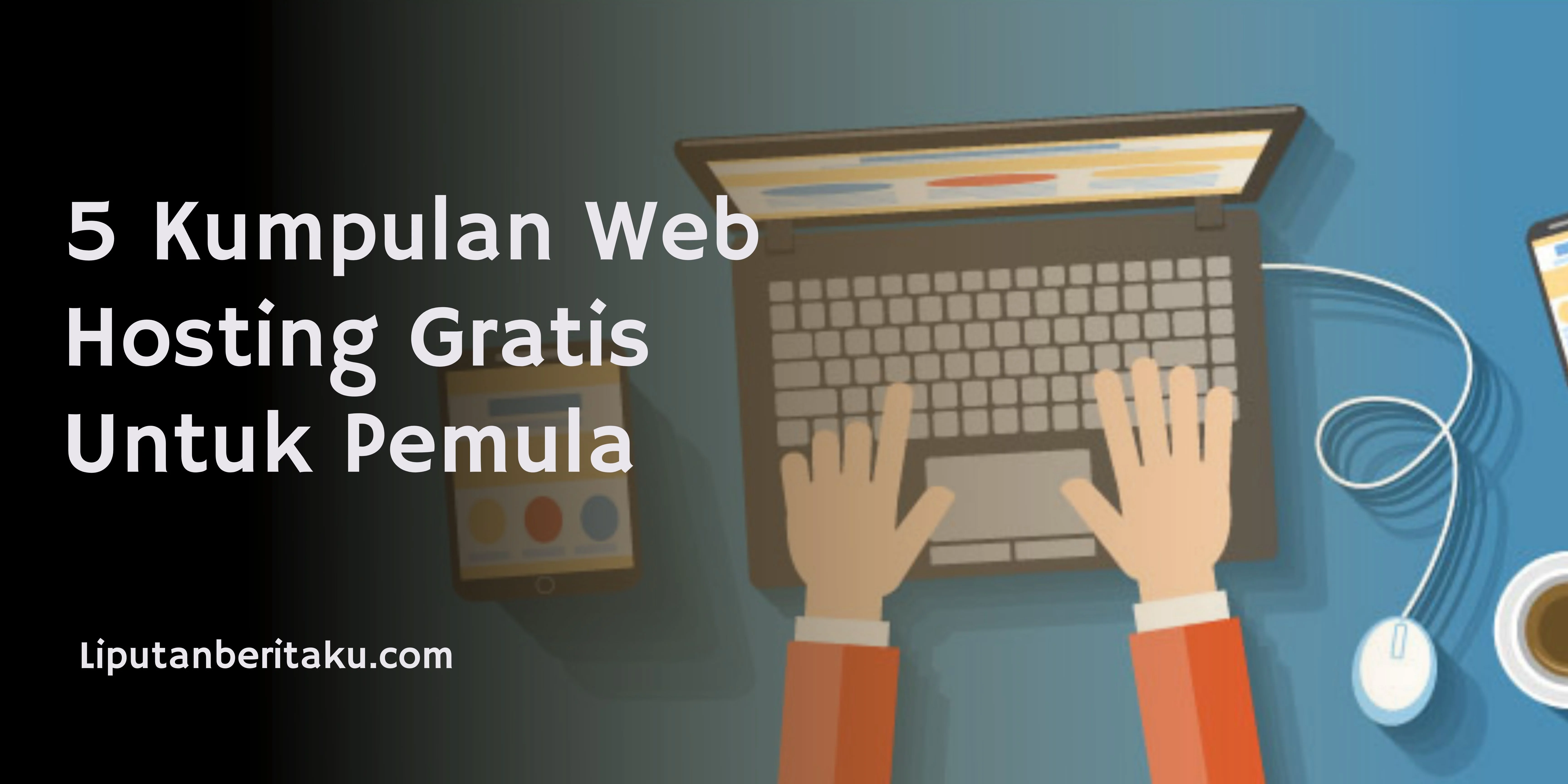 5 Kumpulan Web Hosting Gratis Untuk Pemula