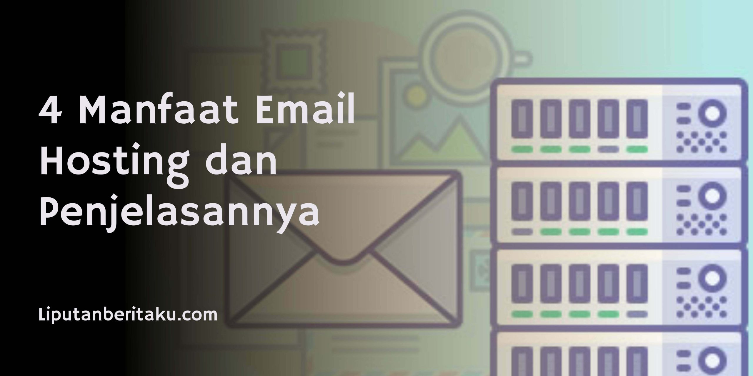 4 Manfaat Email Hosting dan Penjelasannya