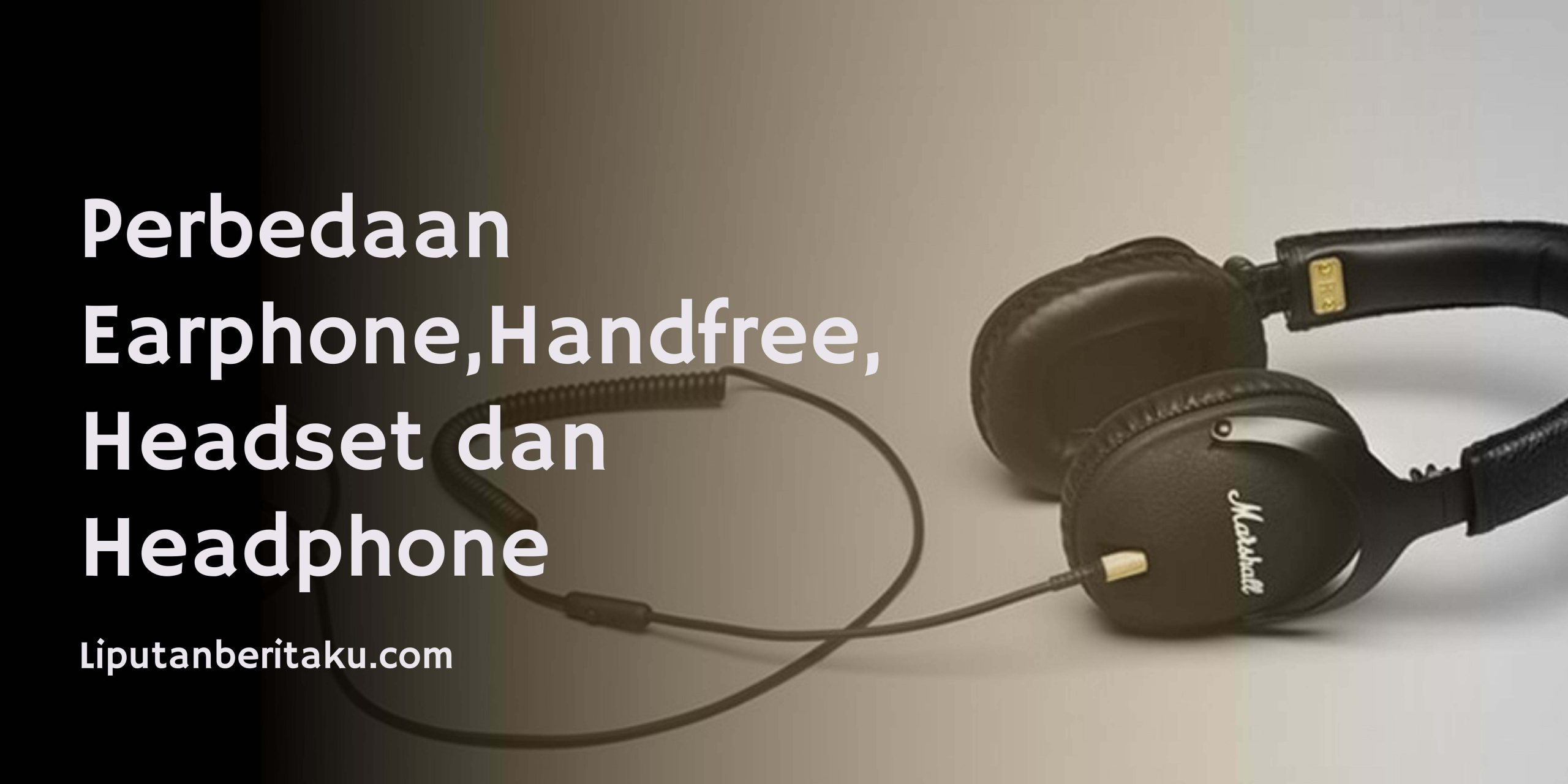 Perbedaan Earphone,Handfree, Headset dan Headphone