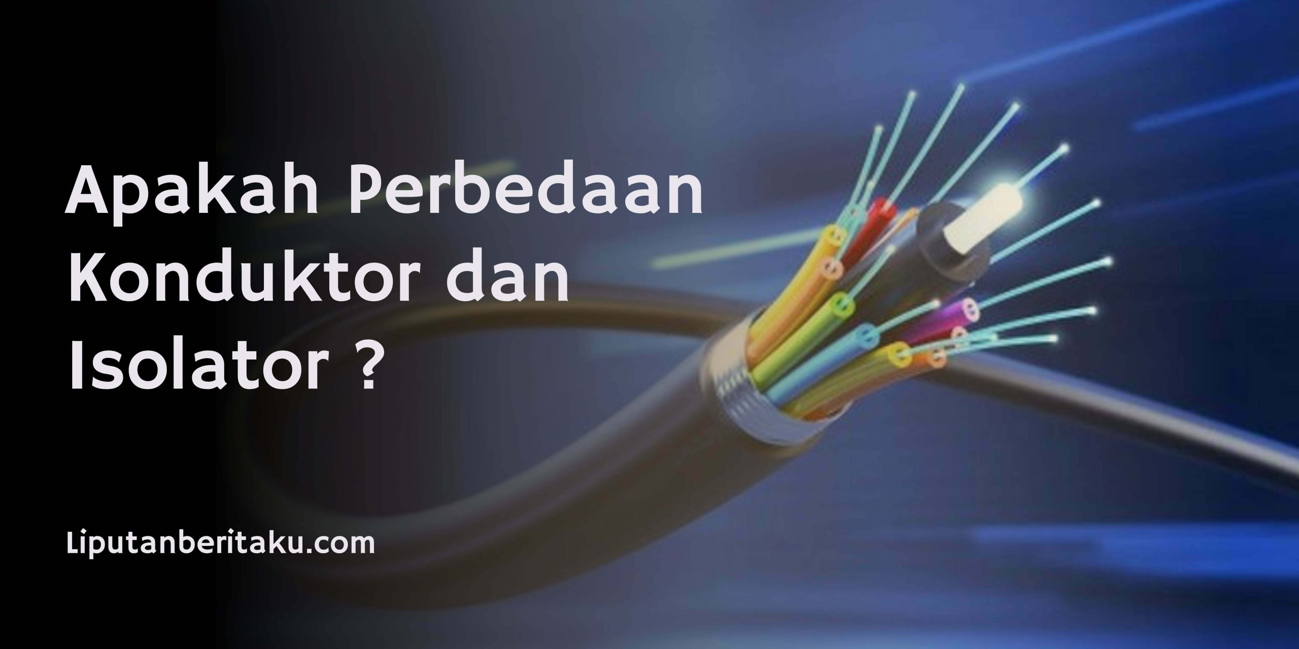 Apakah Perbedaan Konduktor dan Isolator ?