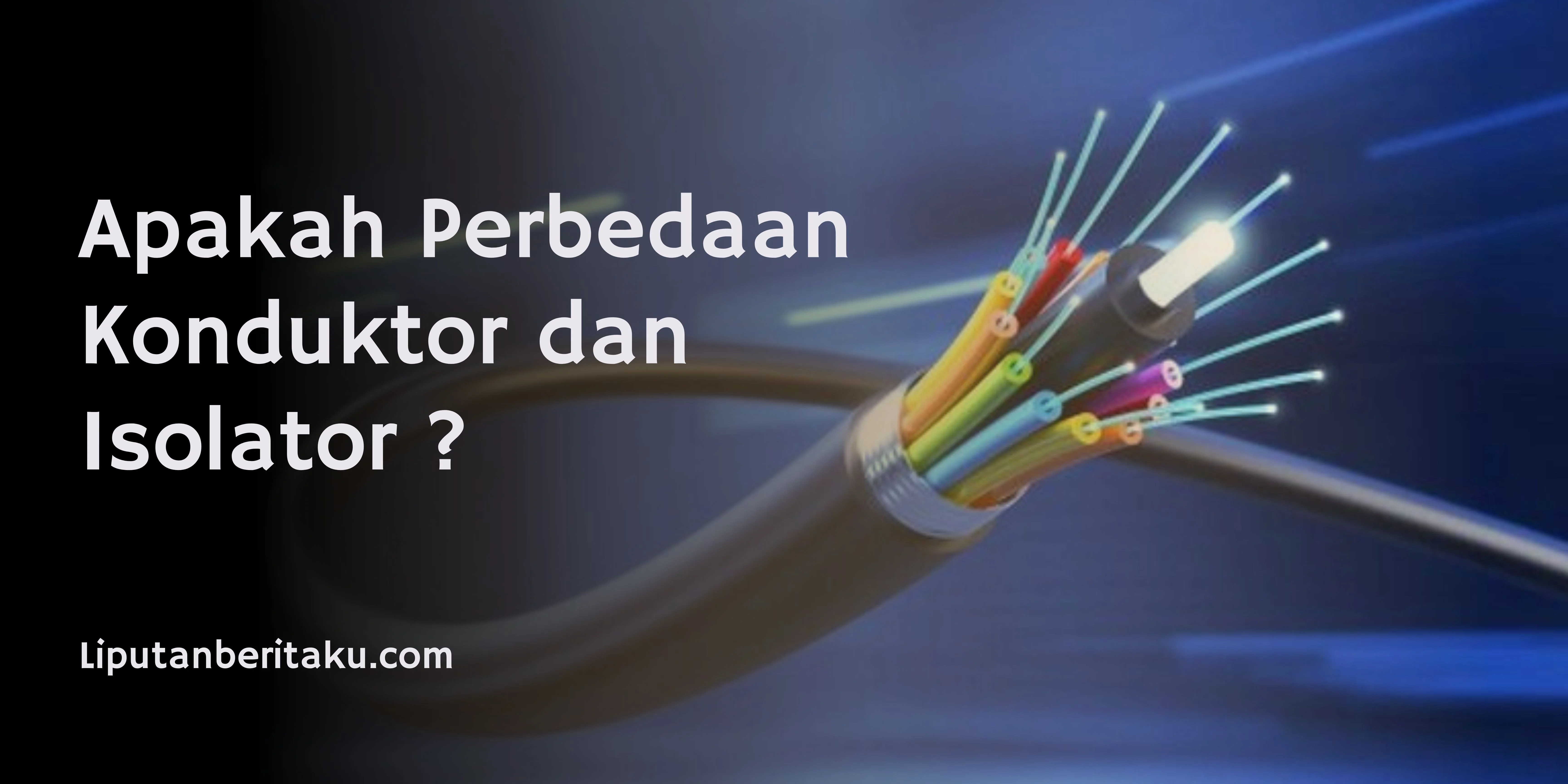 Apakah Perbedaan Konduktor dan Isolator ?