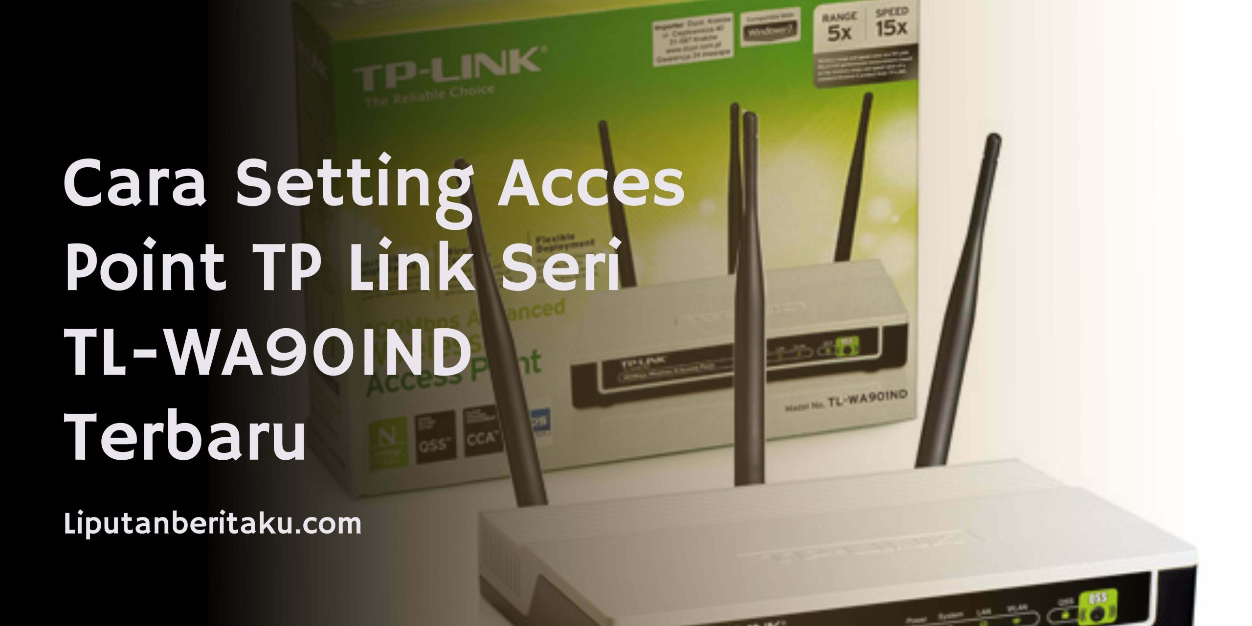 Cara Setting Acces Point TP Link Seri TL-WA901ND Terbaru