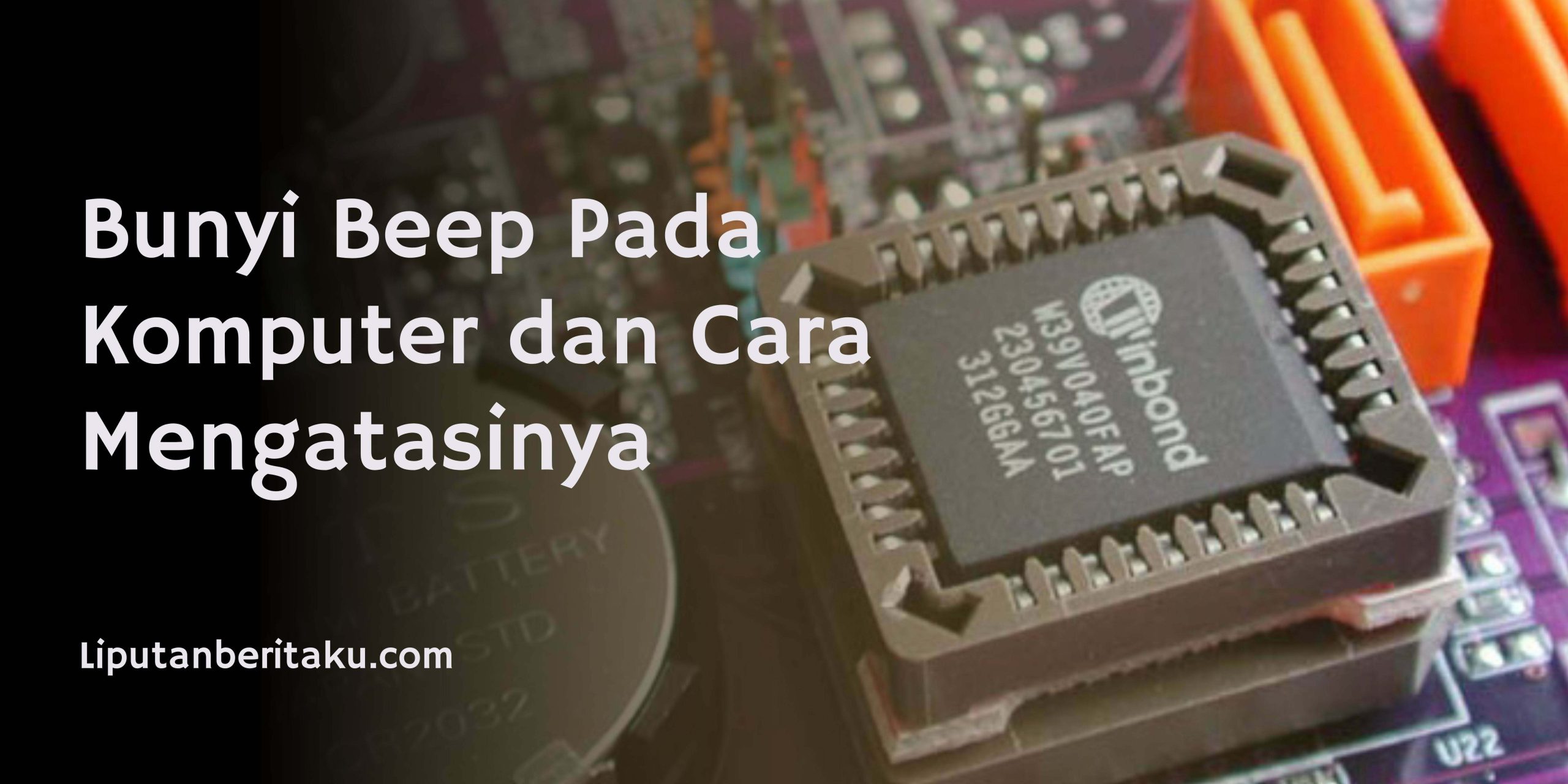 Bunyi Beep Pada Komputer dan Cara Mengatasinya
