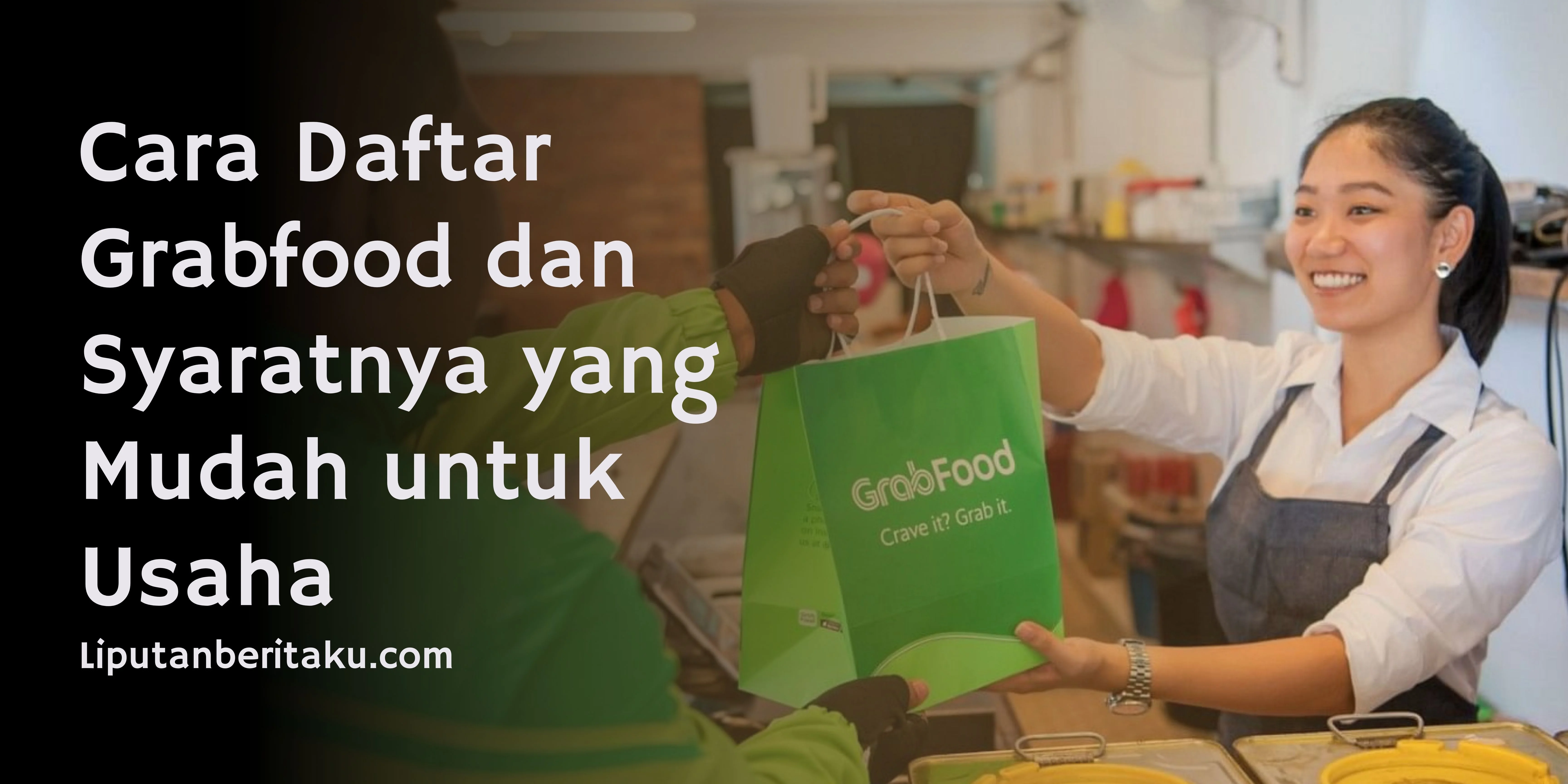 Cara Daftar Grabfood dan Syaratnya yang Mudah untuk Usaha