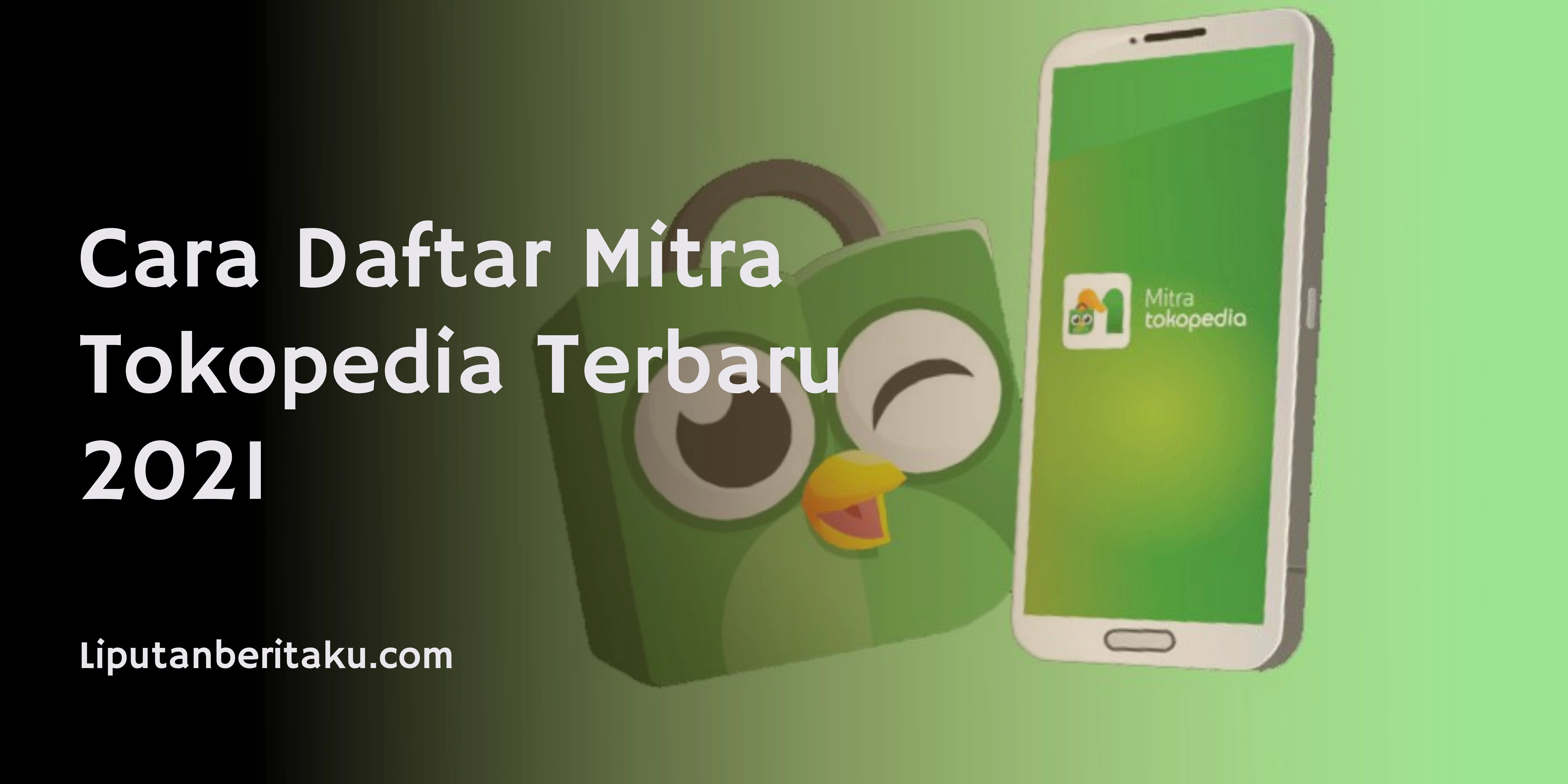 Cara Daftar Mitra Tokopedia Terbaru 2021