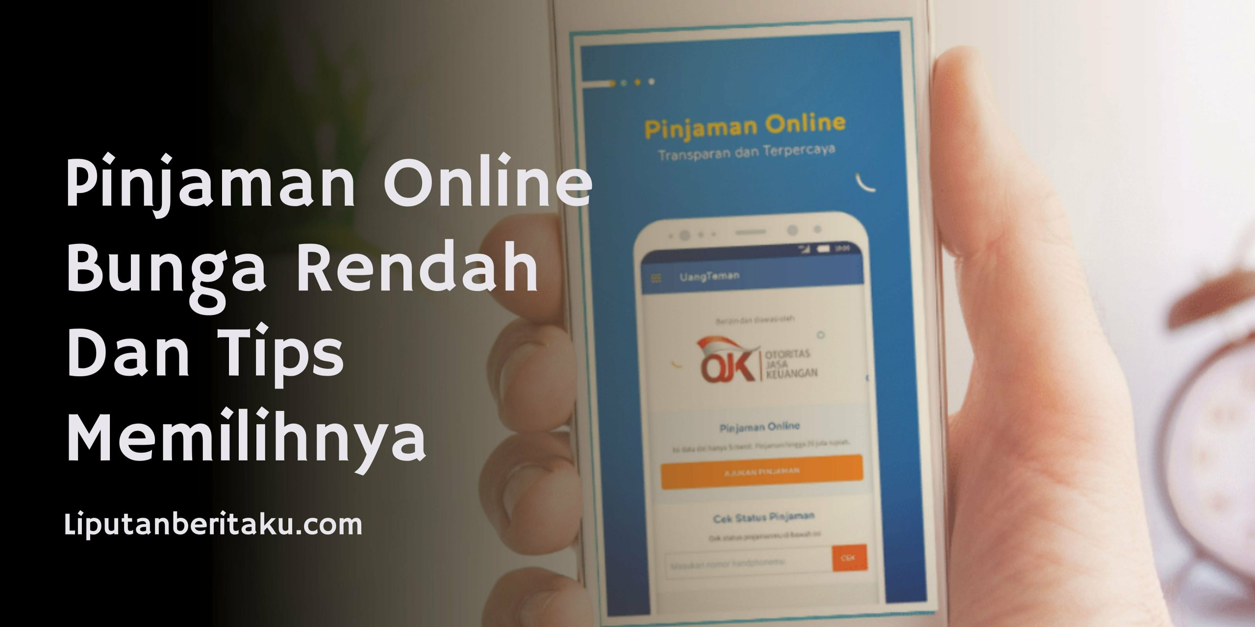 Pinjaman Online Bunga Rendah Dan Tips Memilihnya
