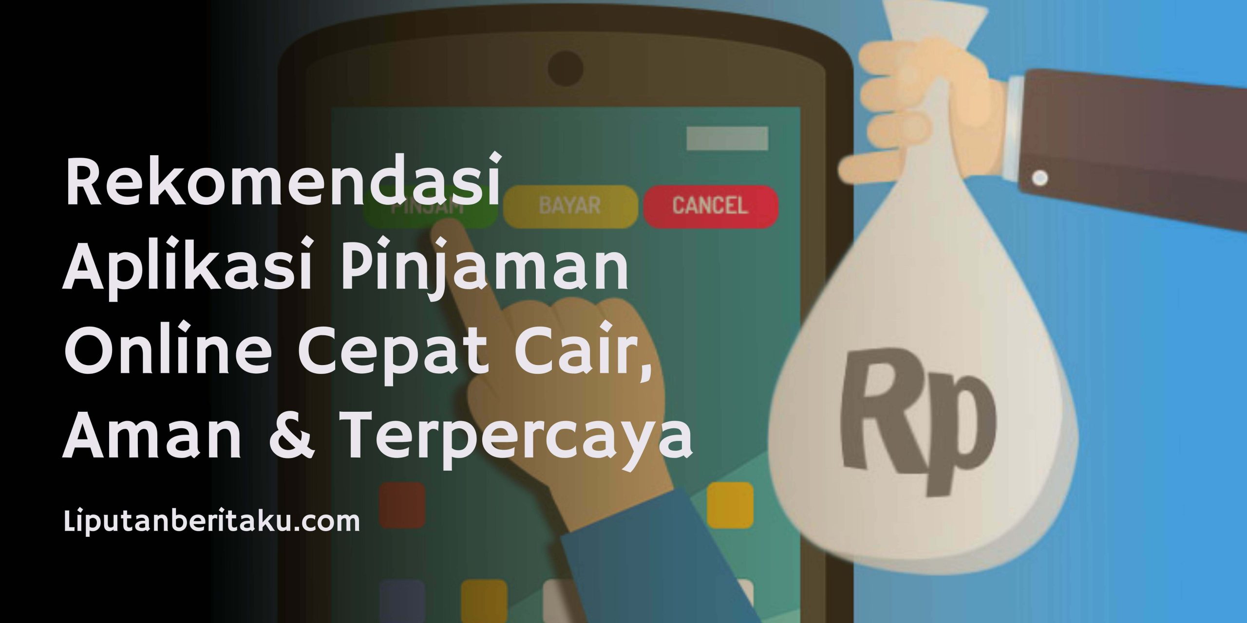 Rekomendasi Aplikasi Pinjaman Online Cepat Cair, Aman & Terpercaya Rekomendasi Aplikasi Pinjaman Online Cepat Cair, Aman & Terpercaya