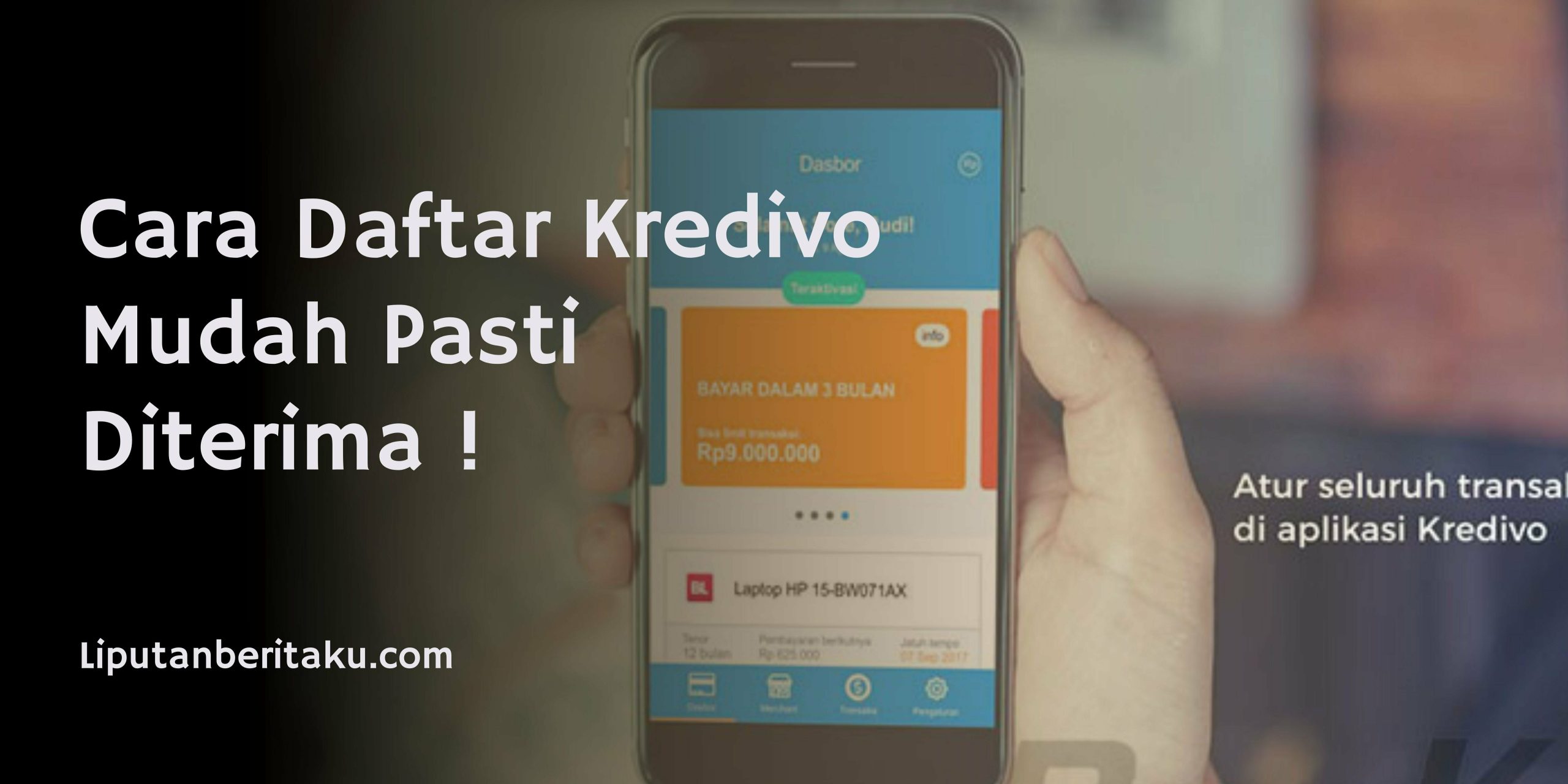 Cara Daftar Kredivo Mudah Pasti Diterima !