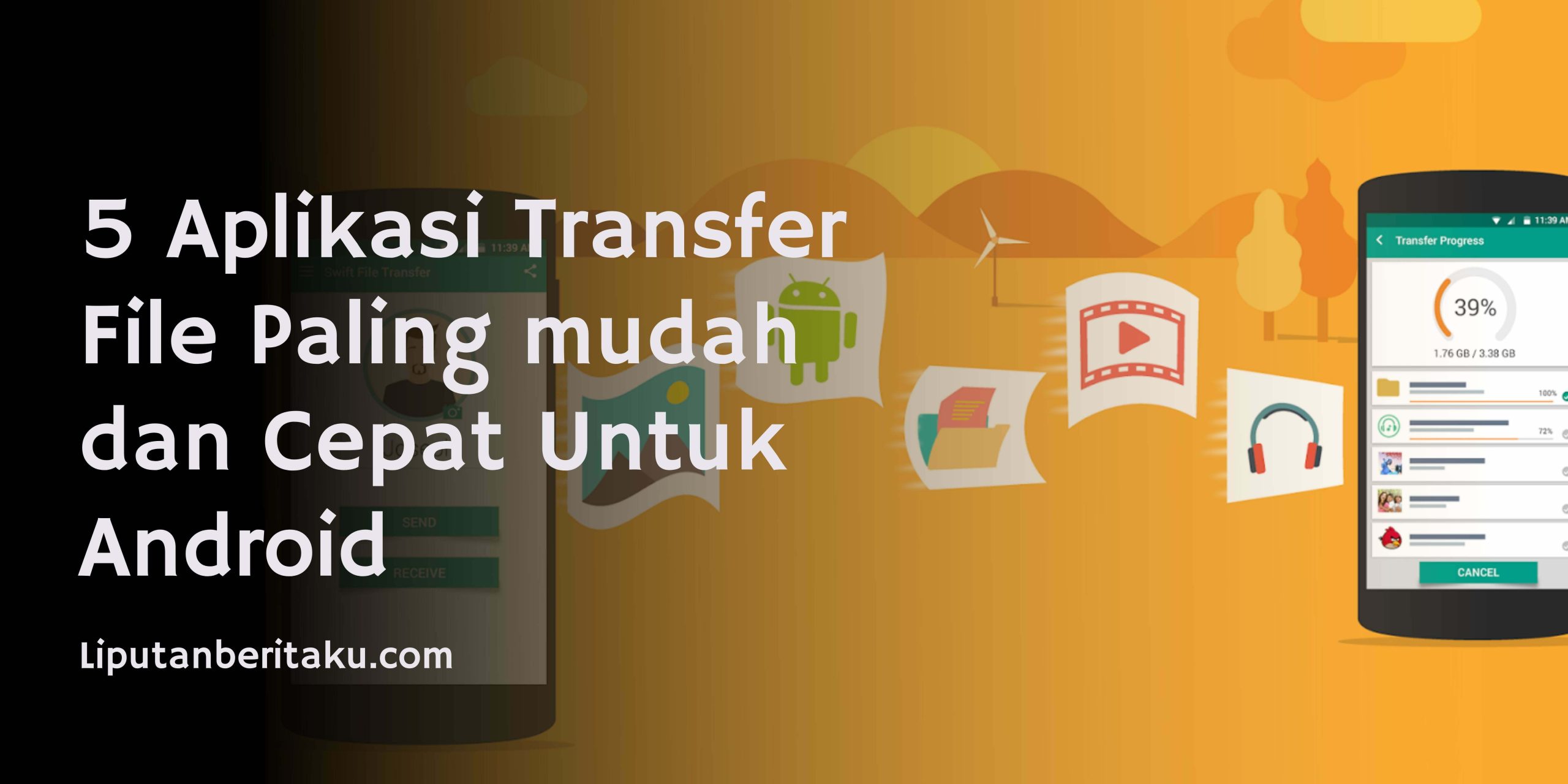 5 Aplikasi Transfer File Paling mudah dan Cepat Untuk Android
