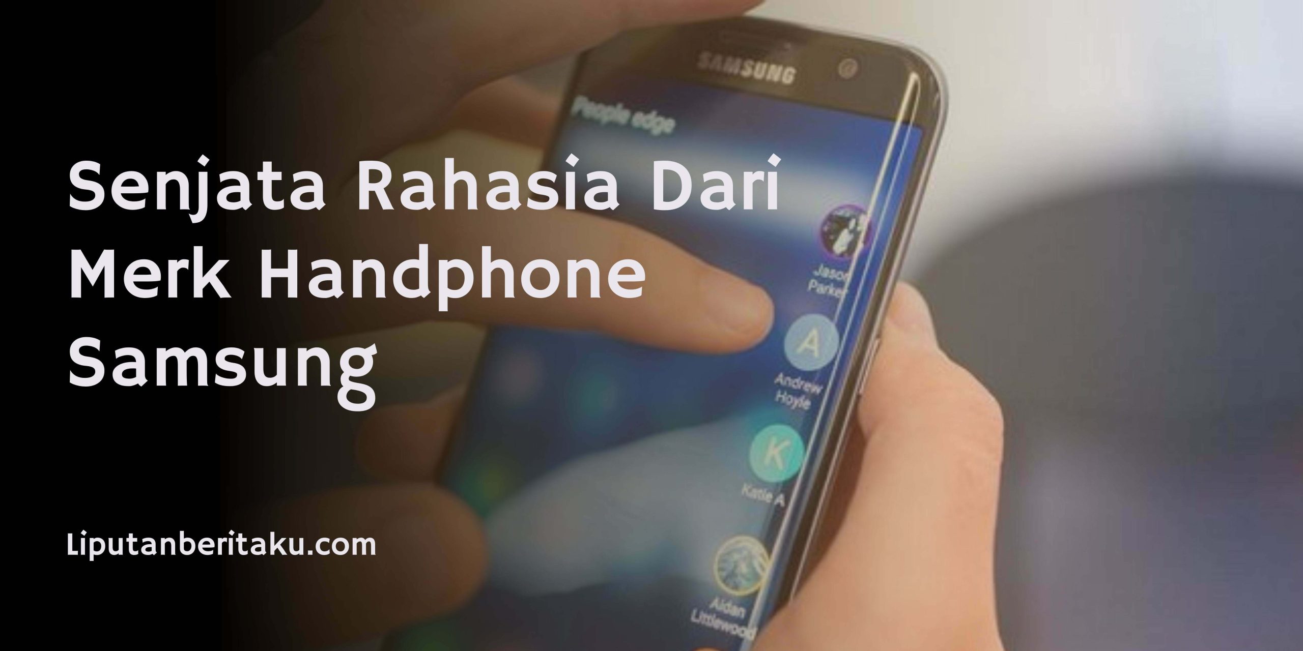 Senjata Rahasia Dari Merk Handphone Samsung