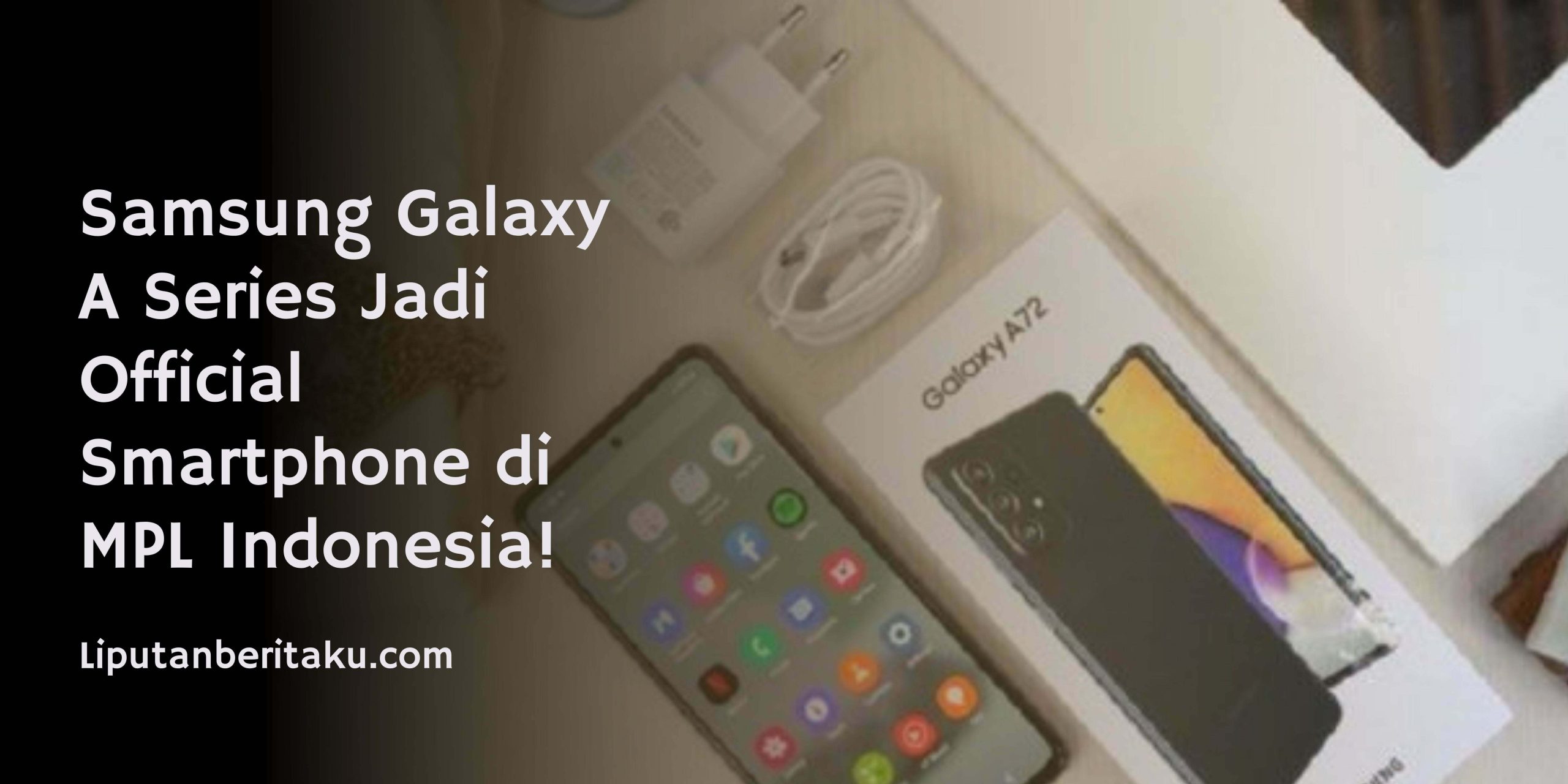 Samsung Galaxy A Series Jadi Official Smartphone di MPL Indonesia!