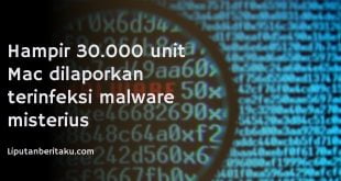 Hampir 30.000 unit Mac dilaporkan terinfeksi malware misterius