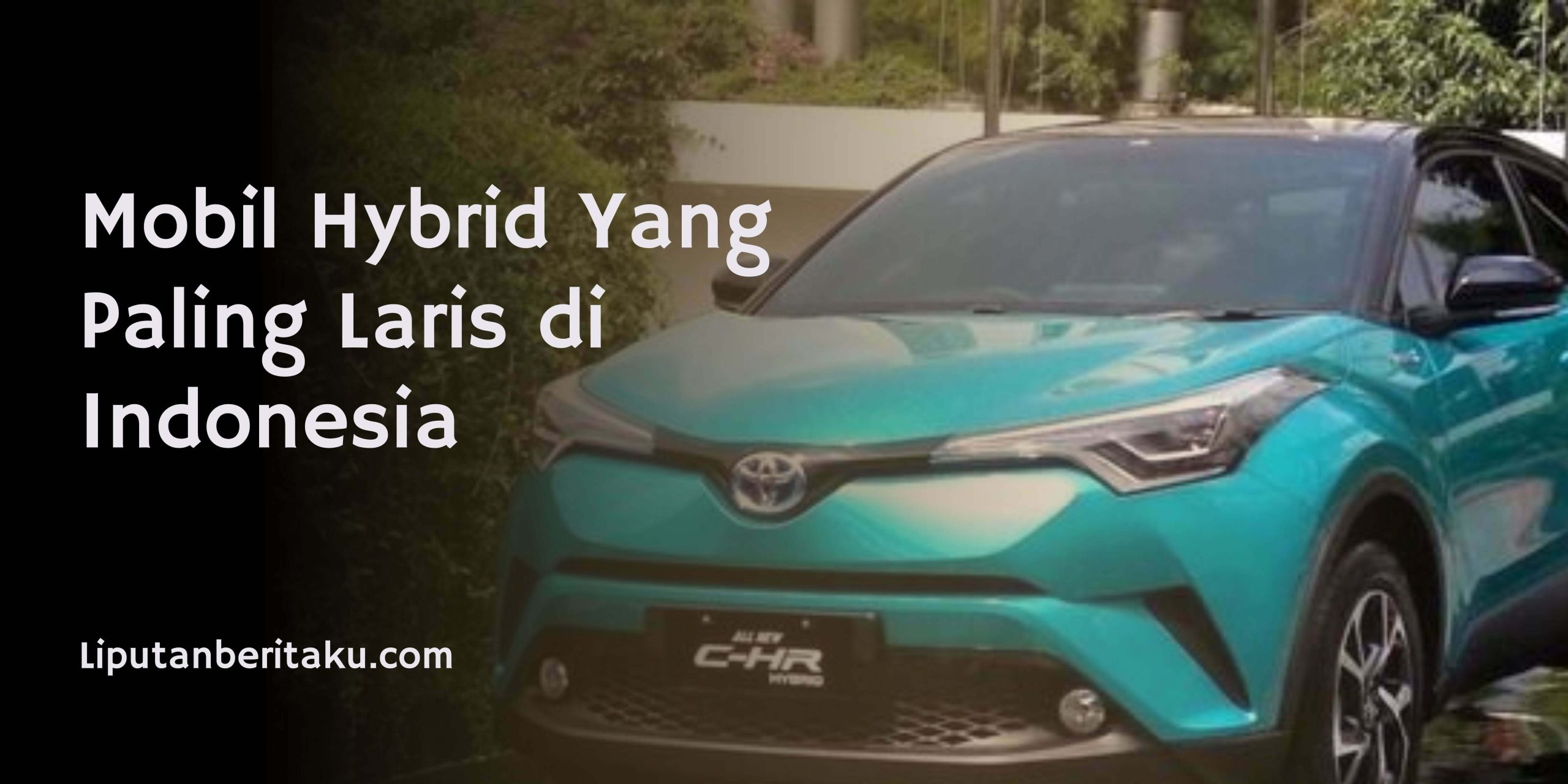 Mobil Hybrid Yang Paling Laris di Indonesia