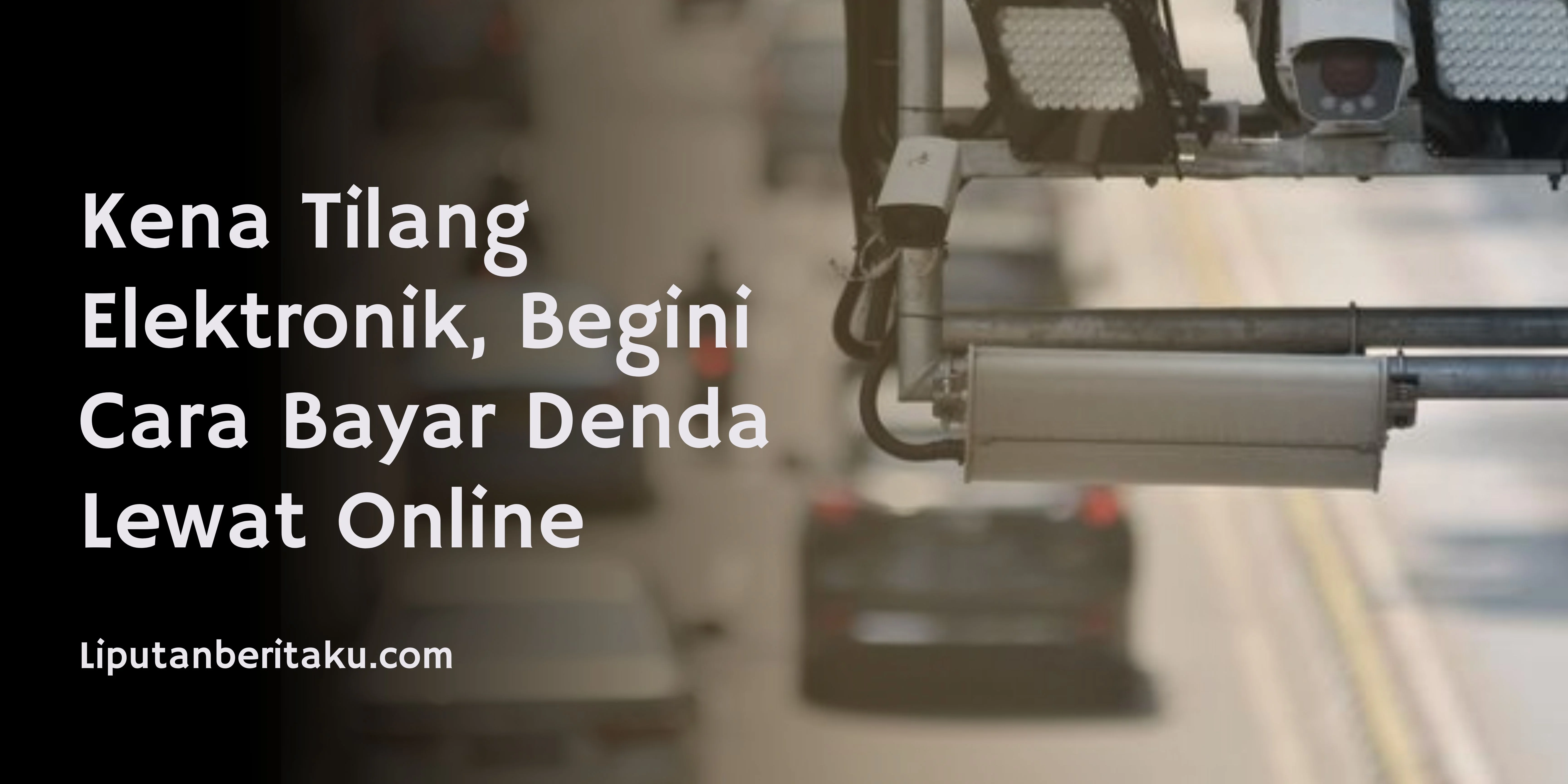 Kena Tilang Elektronik, Begini Cara Bayar Denda Lewat Online