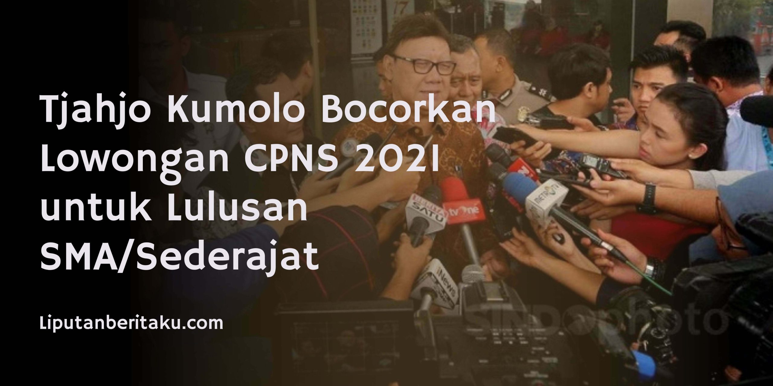 Tjahjo Kumolo Bocorkan Lowongan CPNS 2021 untuk Lulusan SMA/Sederajat Tjahjo Kumolo Bocorkan Lowongan CPNS 2021 untuk Lulusan SMA/Sederajat