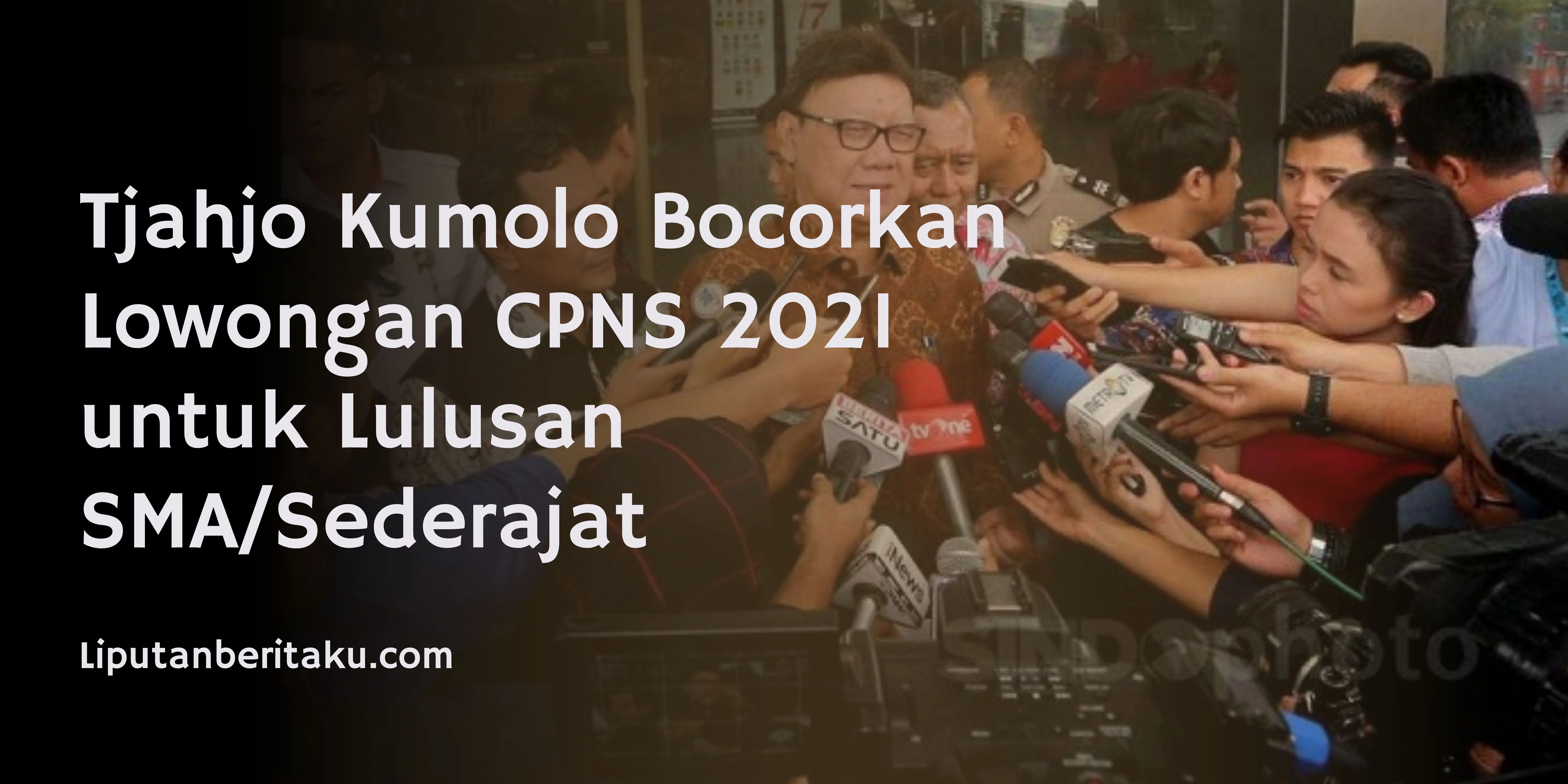 Tjahjo Kumolo Bocorkan Lowongan CPNS 2021 untuk Lulusan SMA/Sederajat
