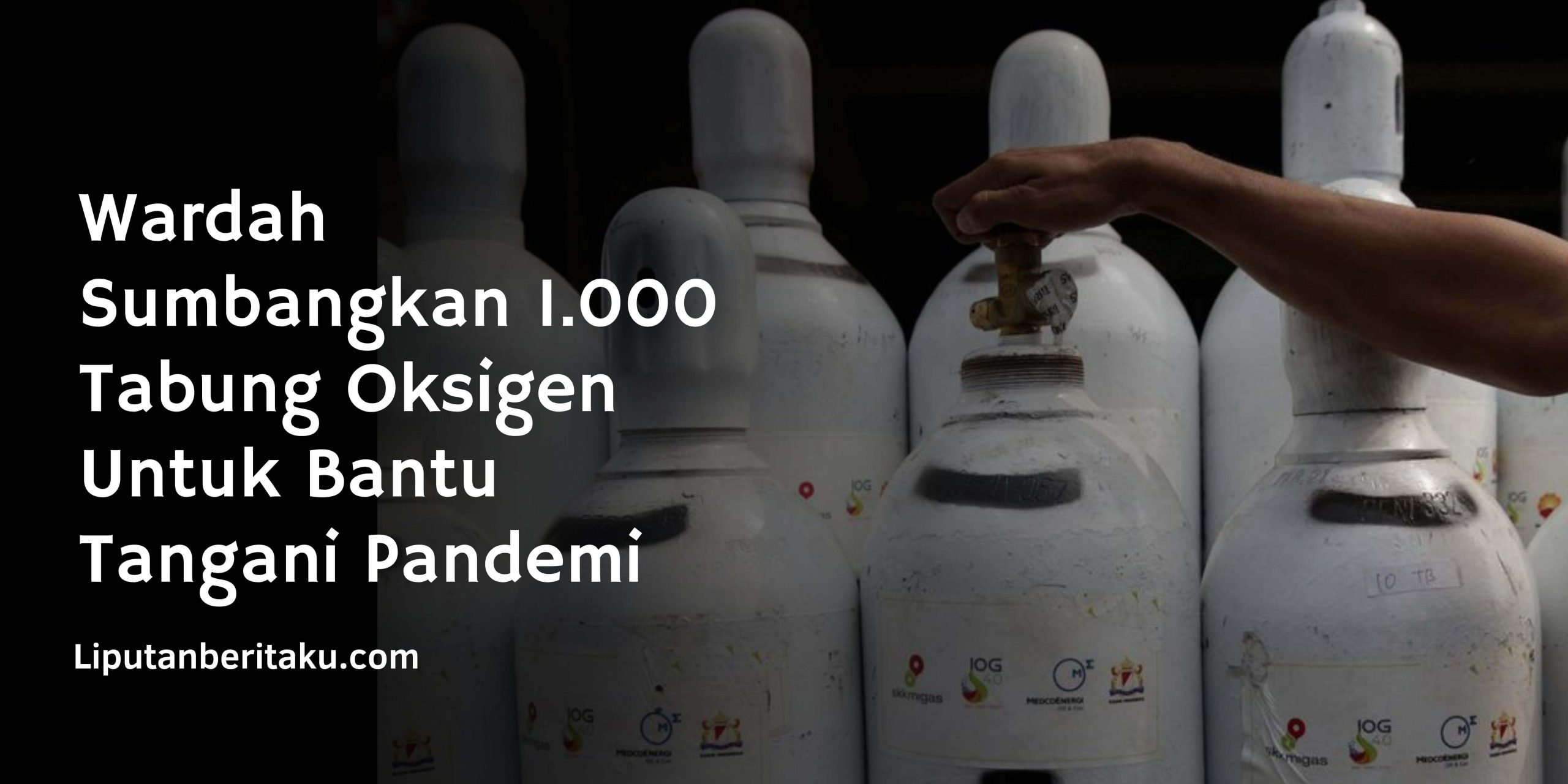 Wardah Sumbangkan 1.000 Tabung Oksigen Untuk Bantu Tangani Pandemi
